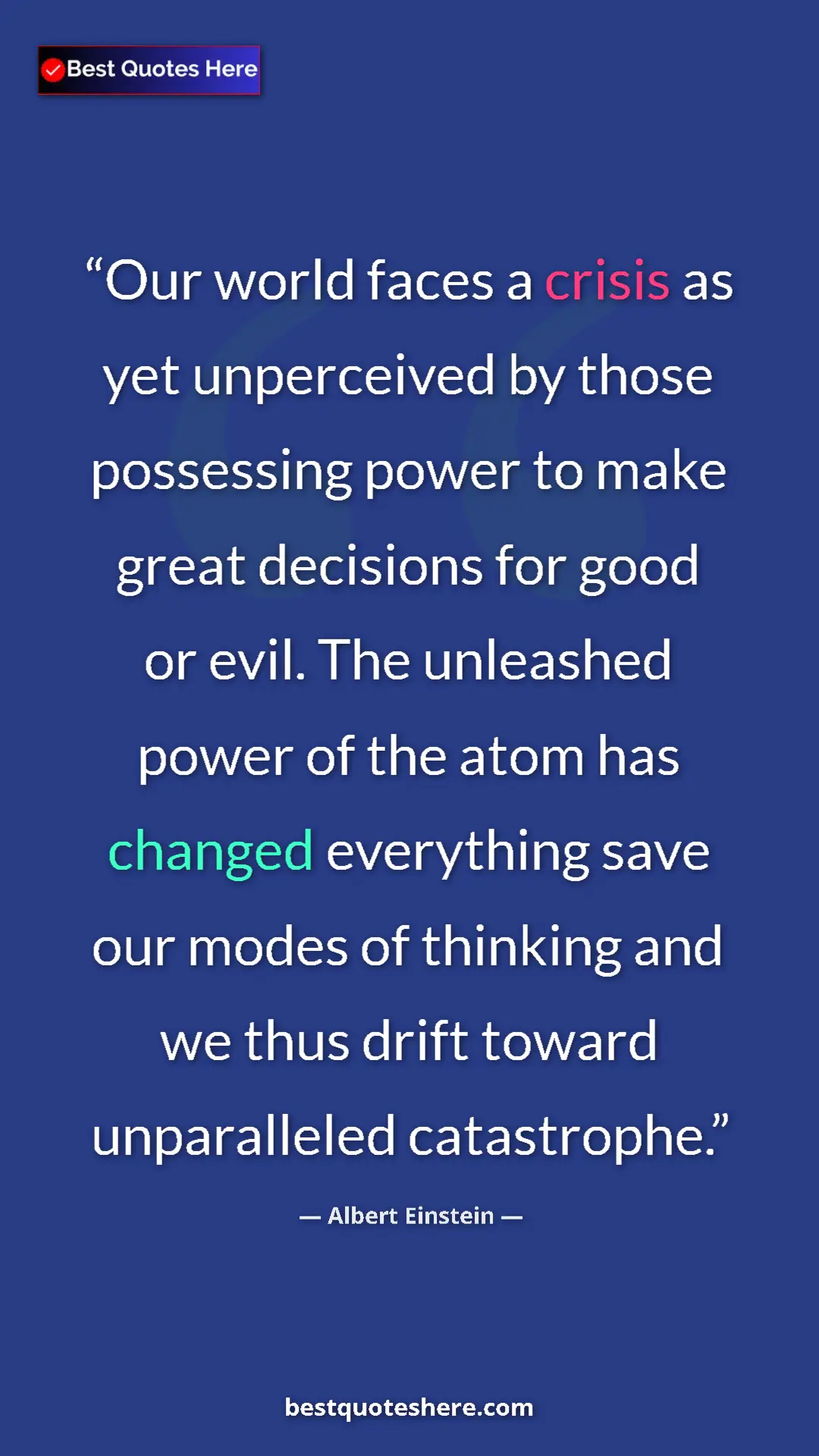 Pinterest quote poster by Albert Einstein: "Our world faces a crisis as yet unperceived by those..."