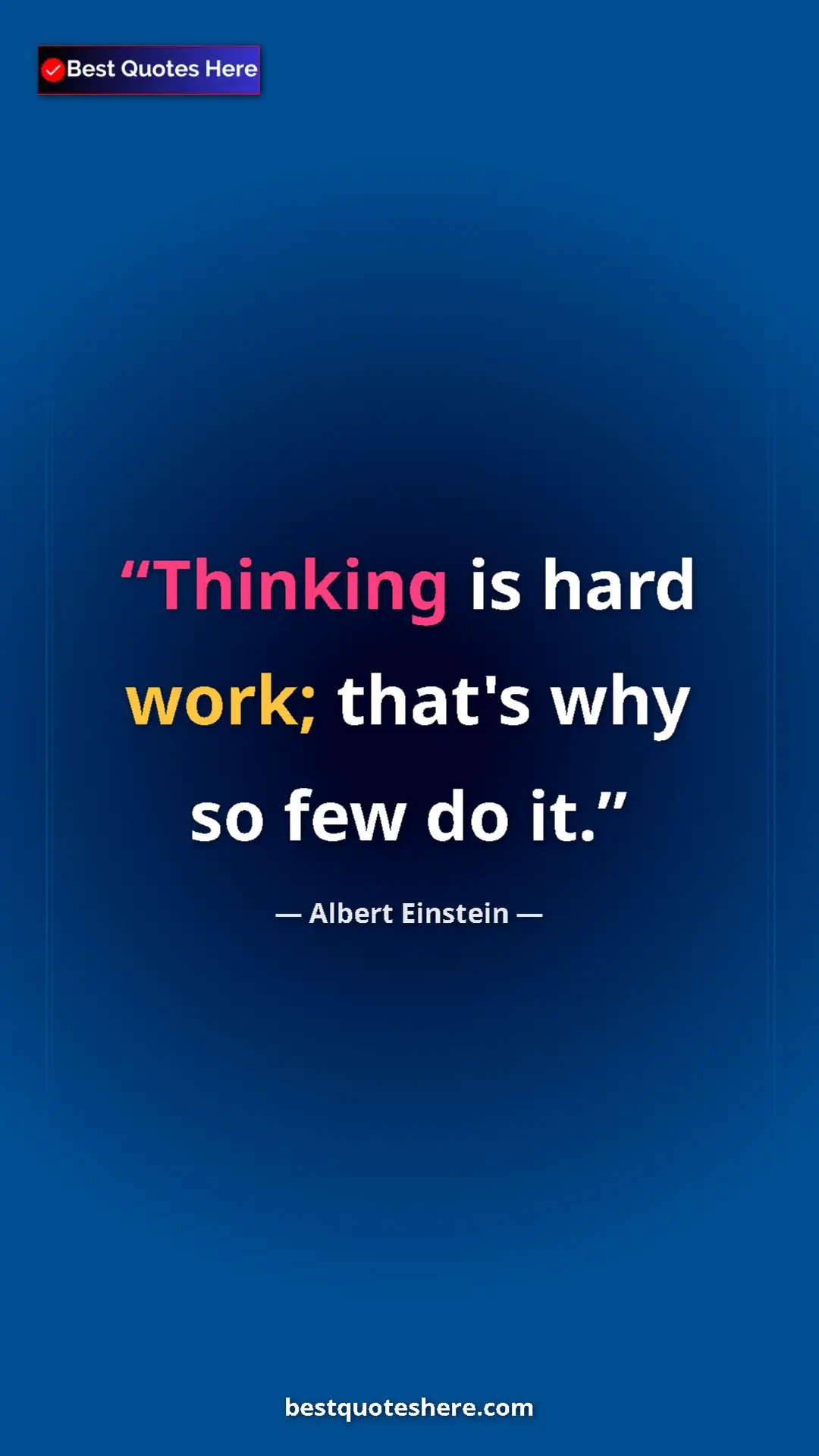 Pinterest quote poster by Albert Einstein: "Thinking is hard work; that's why so few do it."