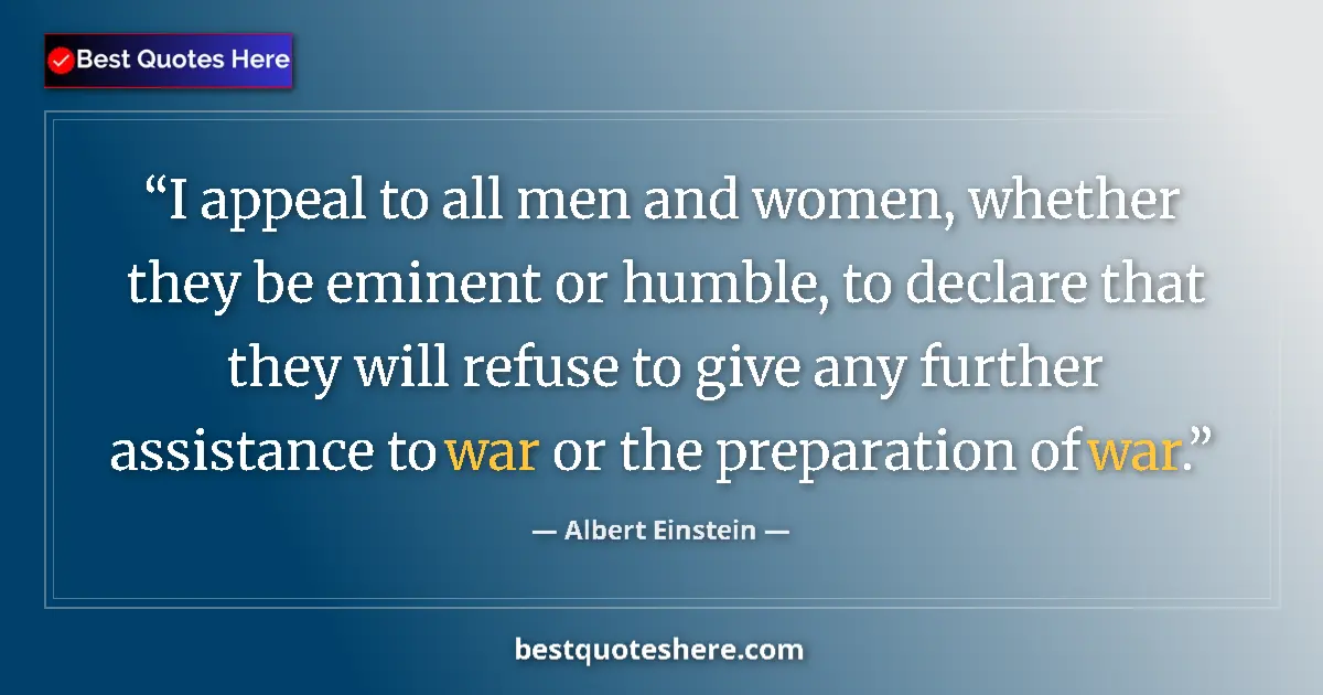 Albert Einstein quote: "I appeal to all men and women, whether they be eminent or..."