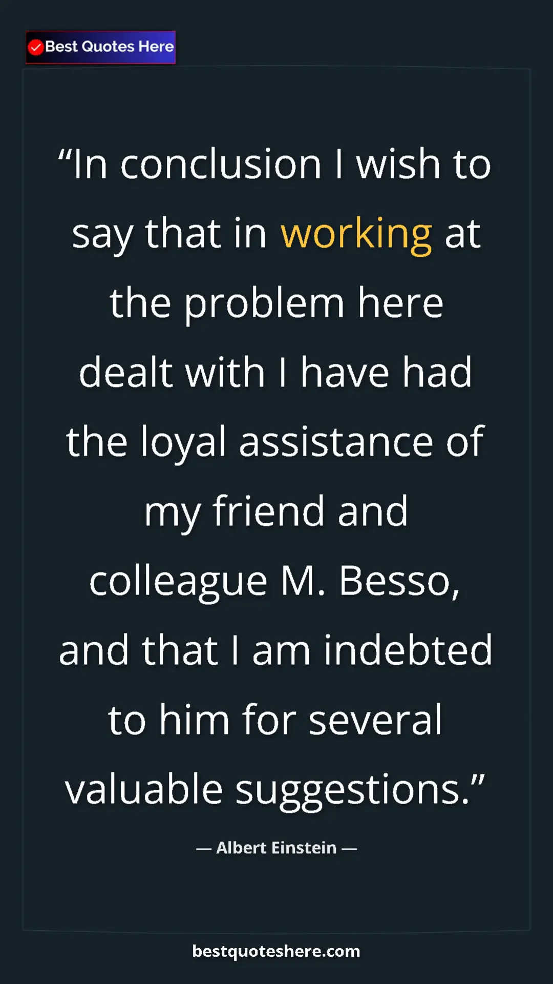 Pinterest quote poster by Albert Einstein: "In conclusion I wish to say that in working at the problem..."