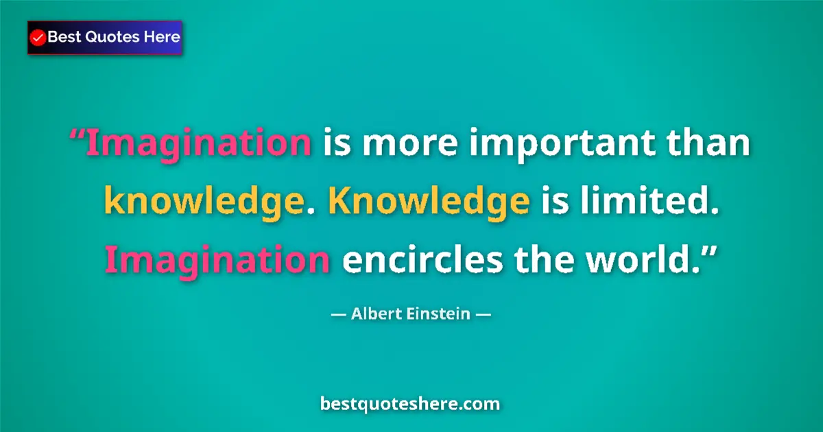 Image for the quote by Albert Einstein: Imagination is more important than knowledge. Knowledge is limited. Imagination encircles the world....