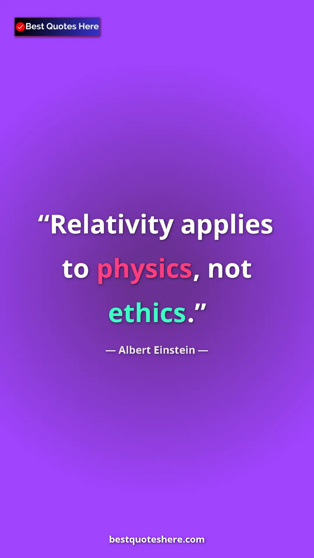 Pinterest quote poster by Albert Einstein: "Relativity applies to physics, not ethics."