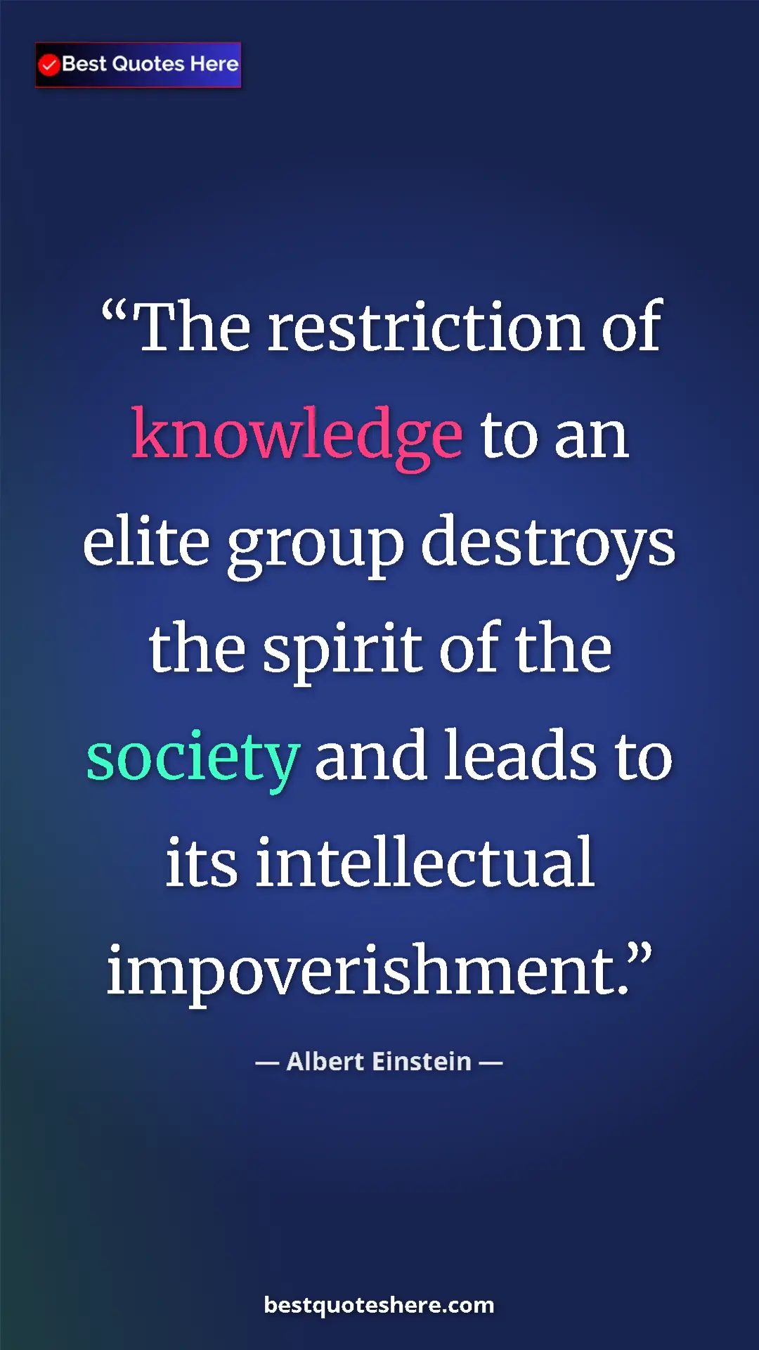 Pinterest quote poster by Albert Einstein: "The restriction of knowledge to an elite group destroys the..."