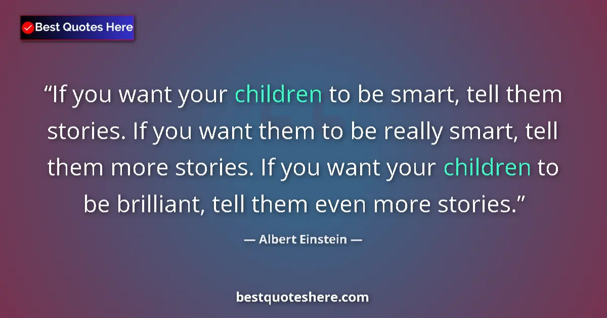 Albert Einstein quote: "If you want your children to be smart, tell them stories...."
