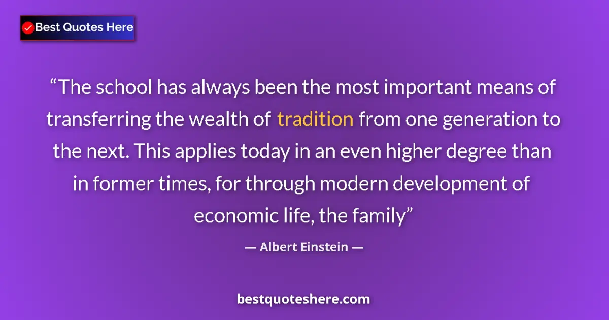 Quote by Albert Einstein: The school has always been the most important mean