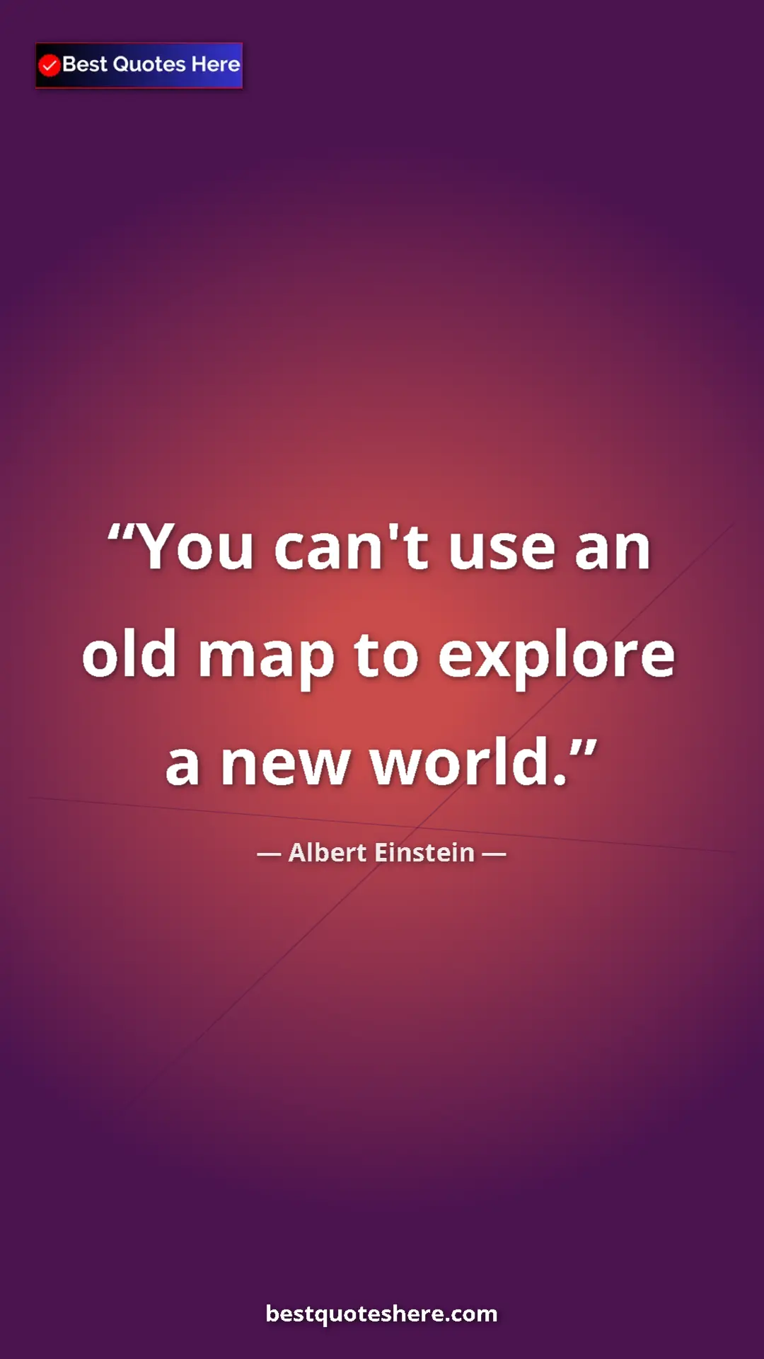 Pinterest quote poster by Albert Einstein: "You can't use an old map to explore a new world."