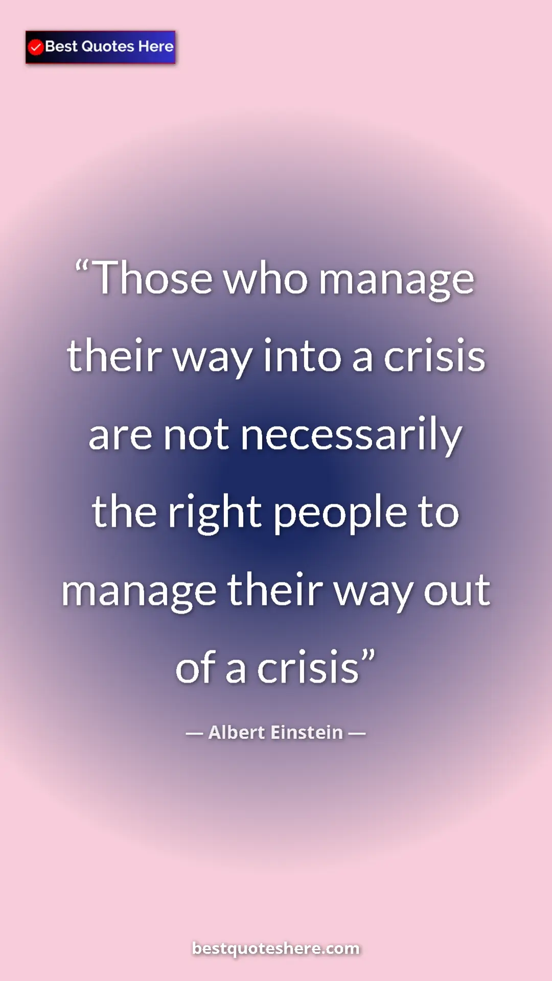 Pinterest quote poster by Albert Einstein: "Those who manage their way into a crisis are not..."