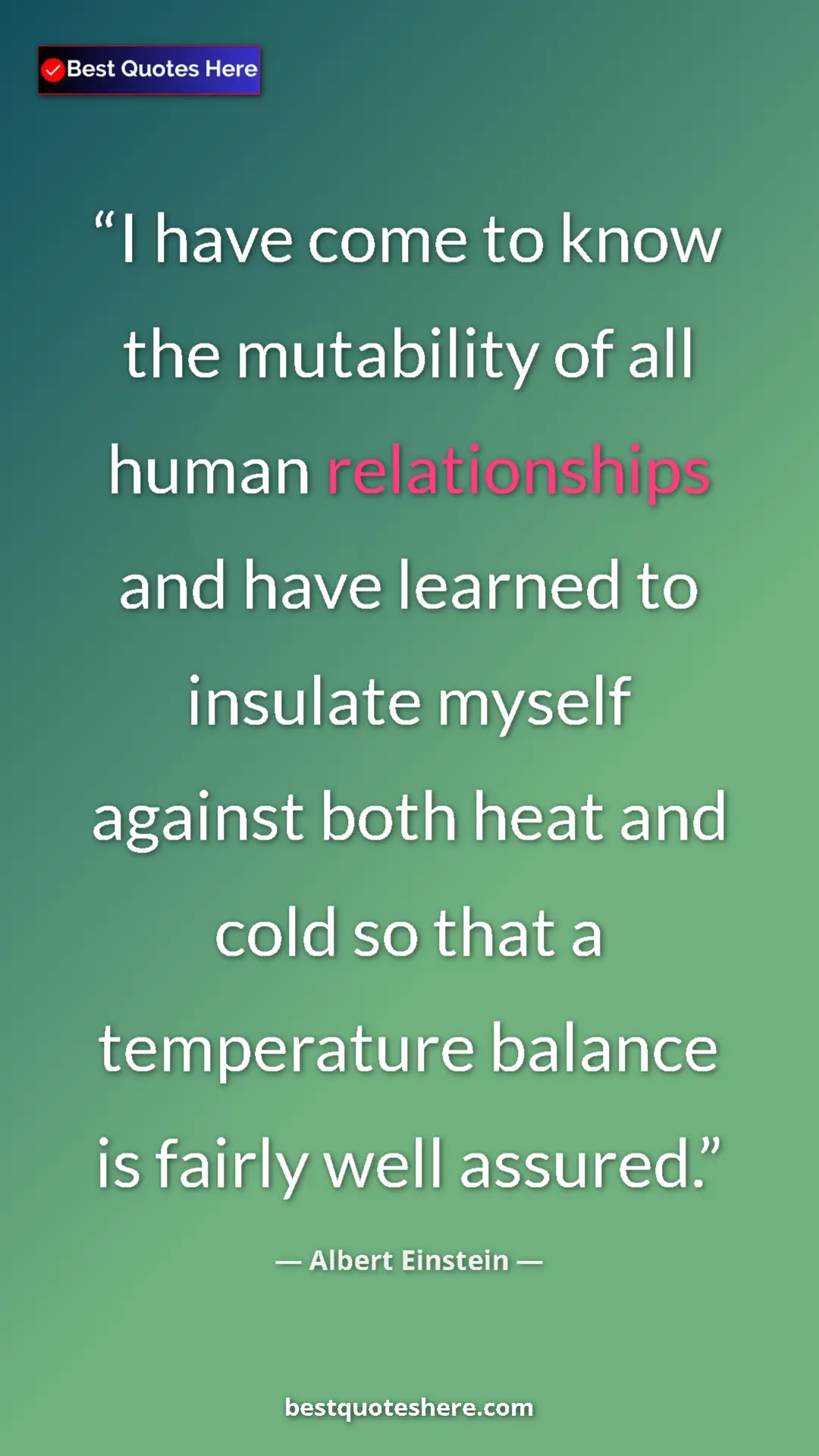 Pinterest quote poster by Albert Einstein: "I have come to know the mutability of all human..."