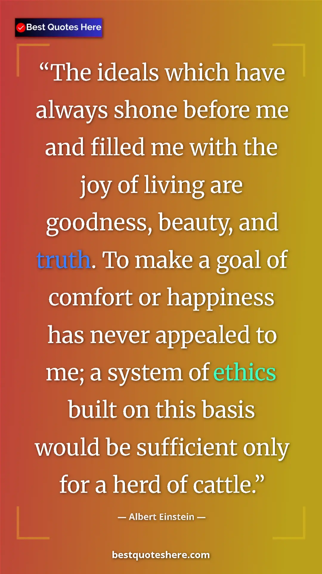 Albert Einstein Quote Card: "The ideals which have always shone before me and filled me..." Pinterest quote poster by Albert Einstein: "The ideals which have always shone before me and filled me..."