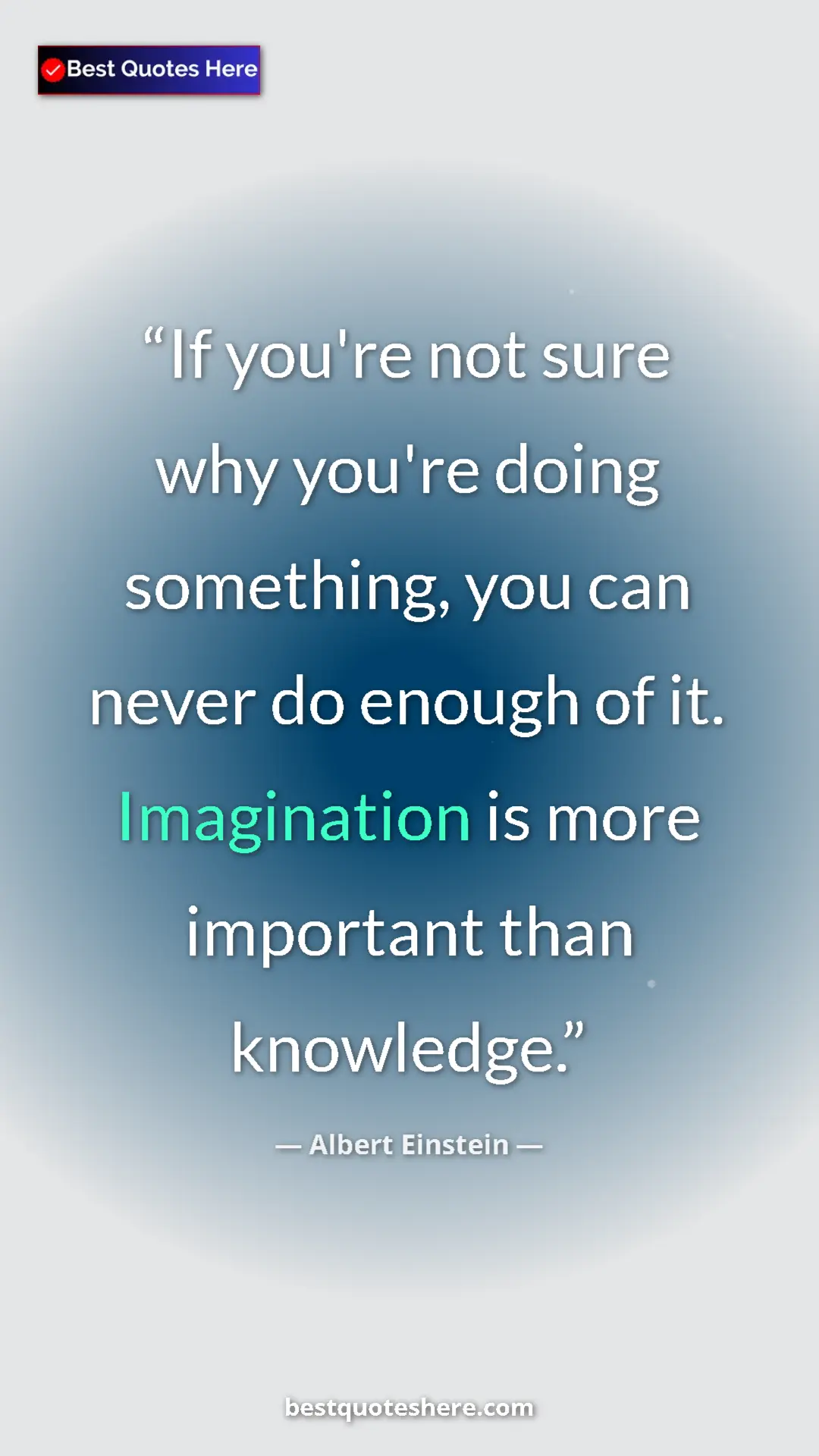 Pinterest quote poster by Albert Einstein: "If you're not sure why you're doing something, you can..."