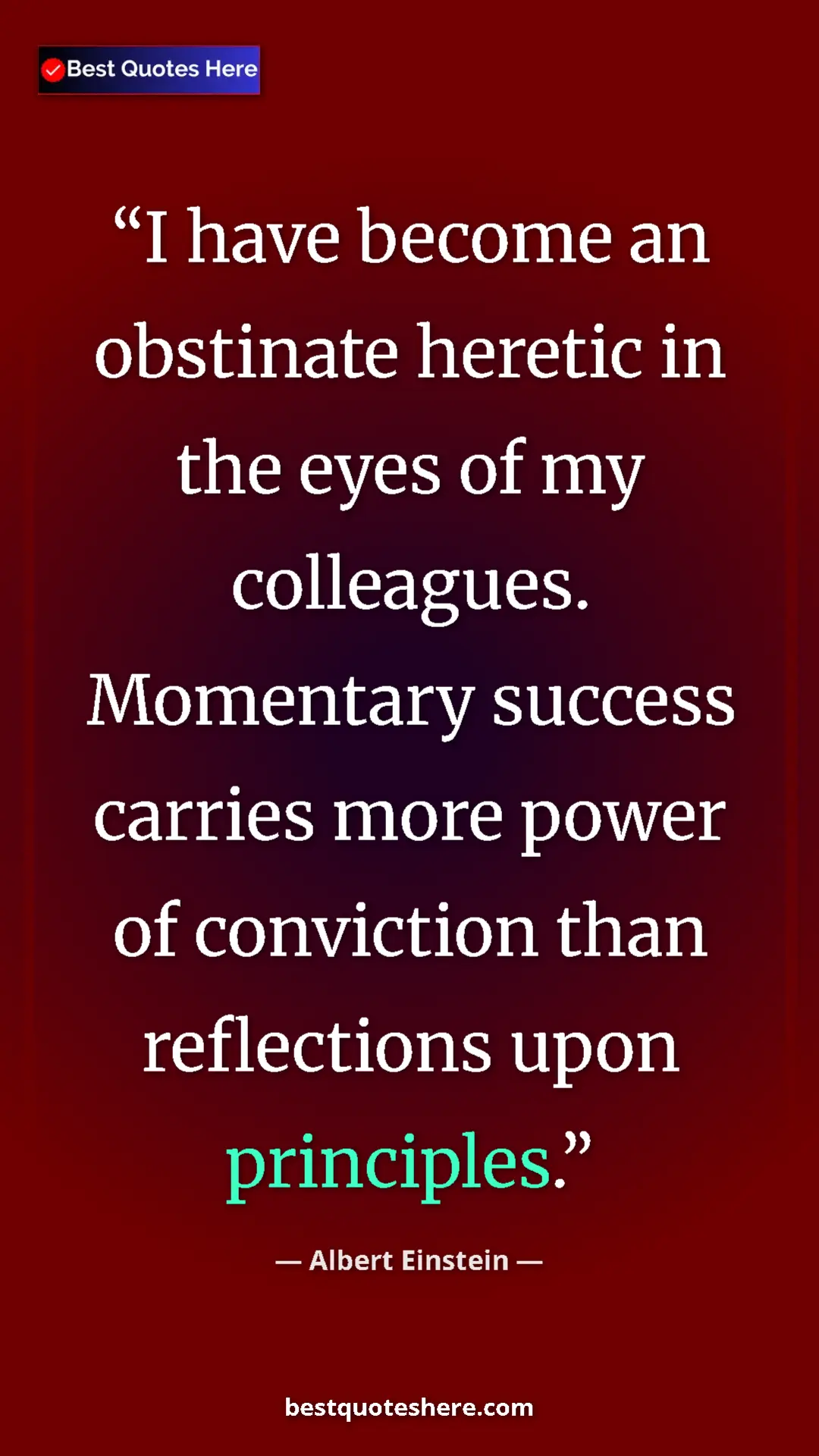 Pinterest quote poster by Albert Einstein: "I have become an obstinate heretic in the eyes of my..."