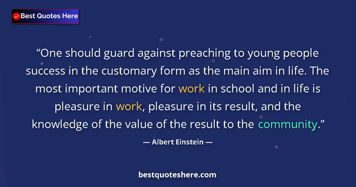 Image for the quote by Albert Einstein: One should guard against preaching to young people success in the customary form as the main aim in ...