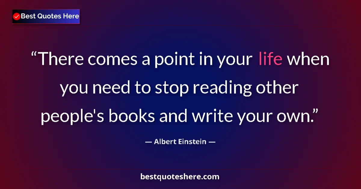 Albert Einstein quote: "There comes a point in your life when you need to stop..."