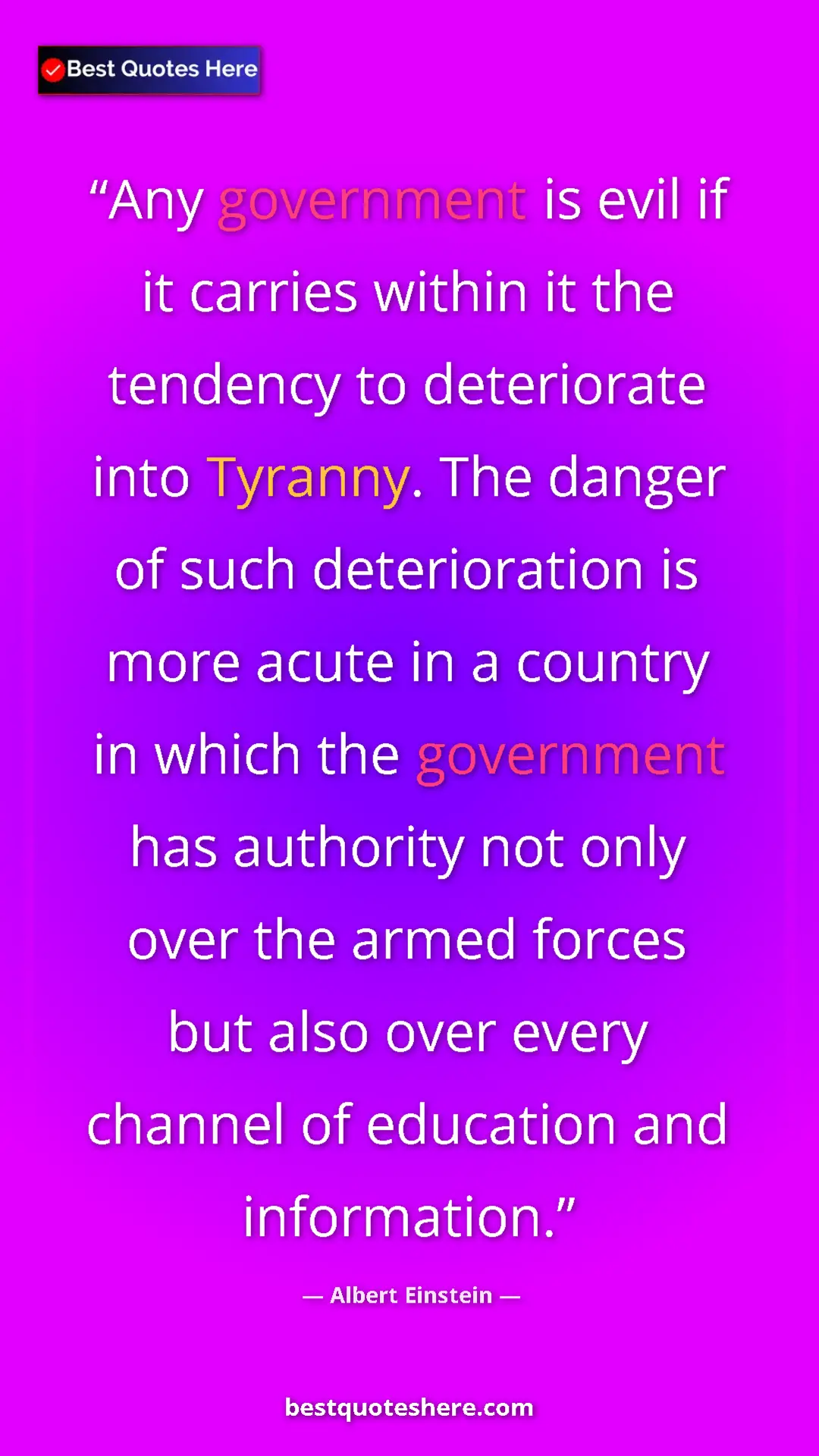 Albert Einstein Quote Card: "Any government is evil if it carries within it the tendency..." Pinterest quote poster by Albert Einstein: "Any government is evil if it carries within it the tendency..."