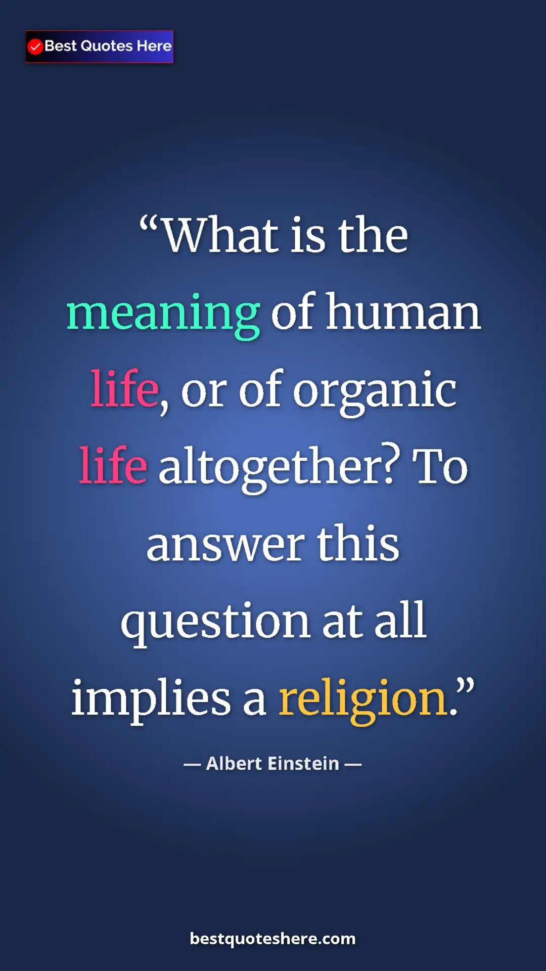 Pinterest quote poster by Albert Einstein: "What is the meaning of human life, or of organic life..."