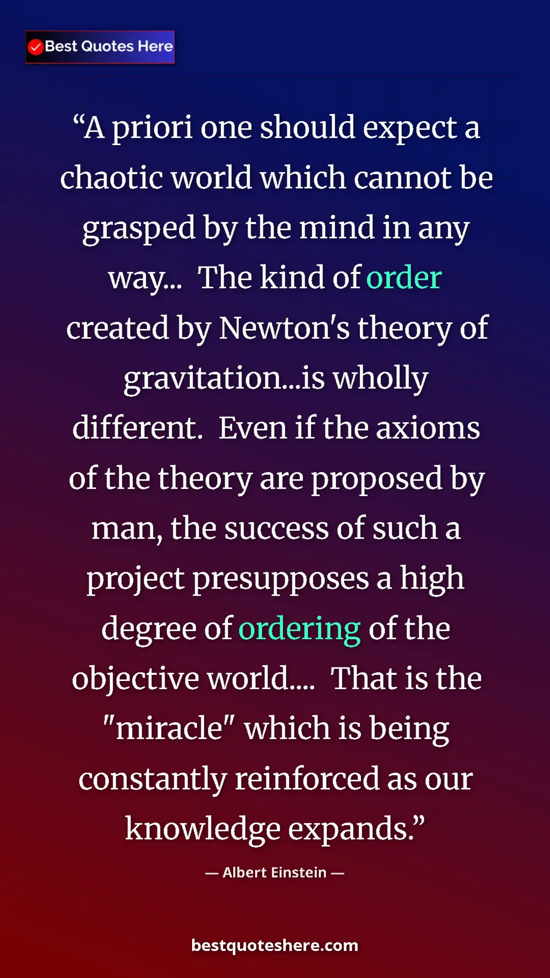Albert Einstein Quote Card: "A priori one should expect a chaotic world which cannot be..." Pinterest quote poster by Albert Einstein: "A priori one should expect a chaotic world which cannot be..."