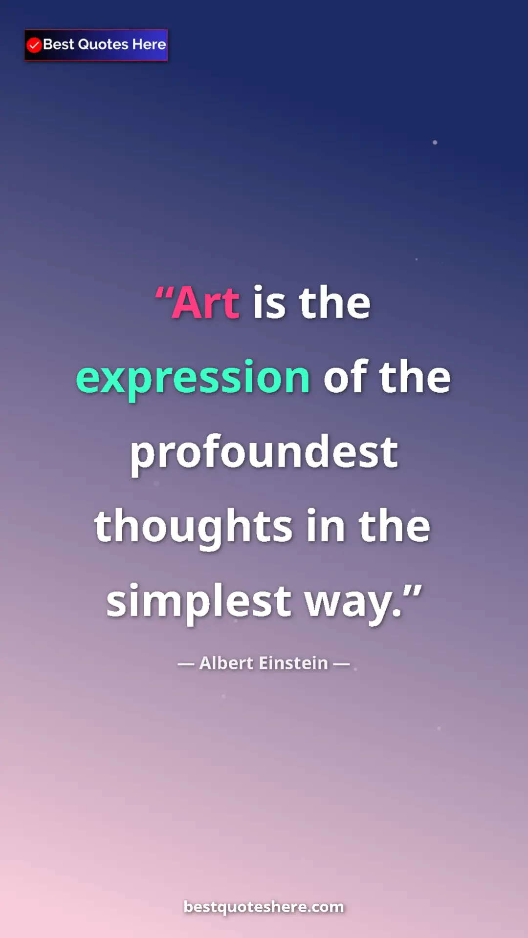Pinterest quote poster by Albert Einstein: "Art is the expression of the profoundest thoughts in the..."