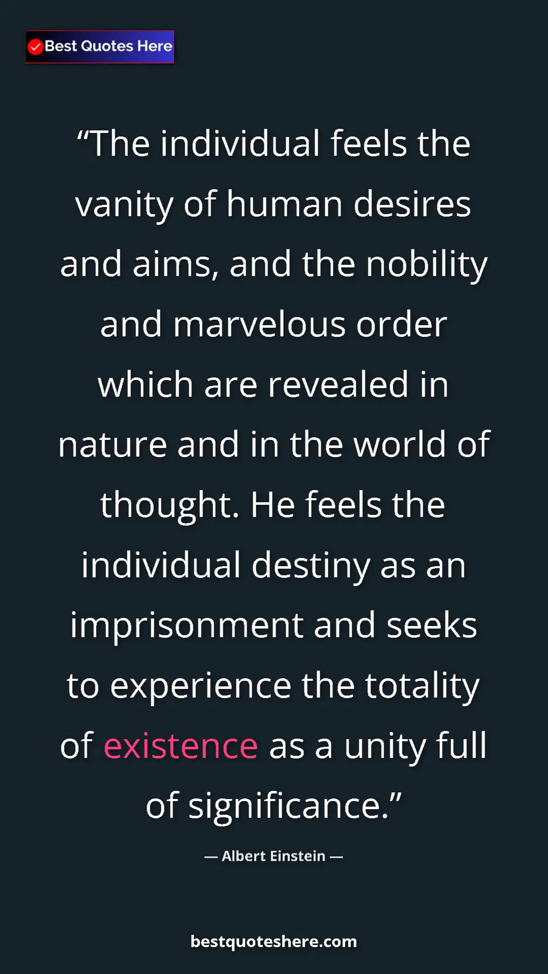 Pinterest quote poster by Albert Einstein: "The individual feels the vanity of human desires and aims,..."