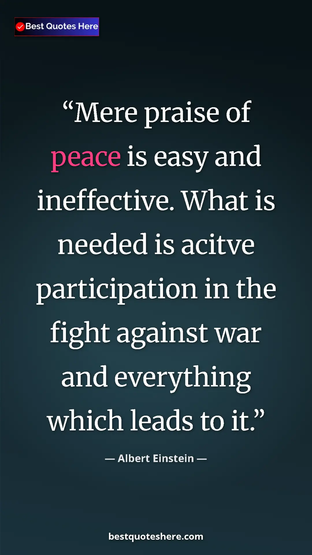 Pinterest quote poster by Albert Einstein: "Mere praise of peace is easy and ineffective. What is..."