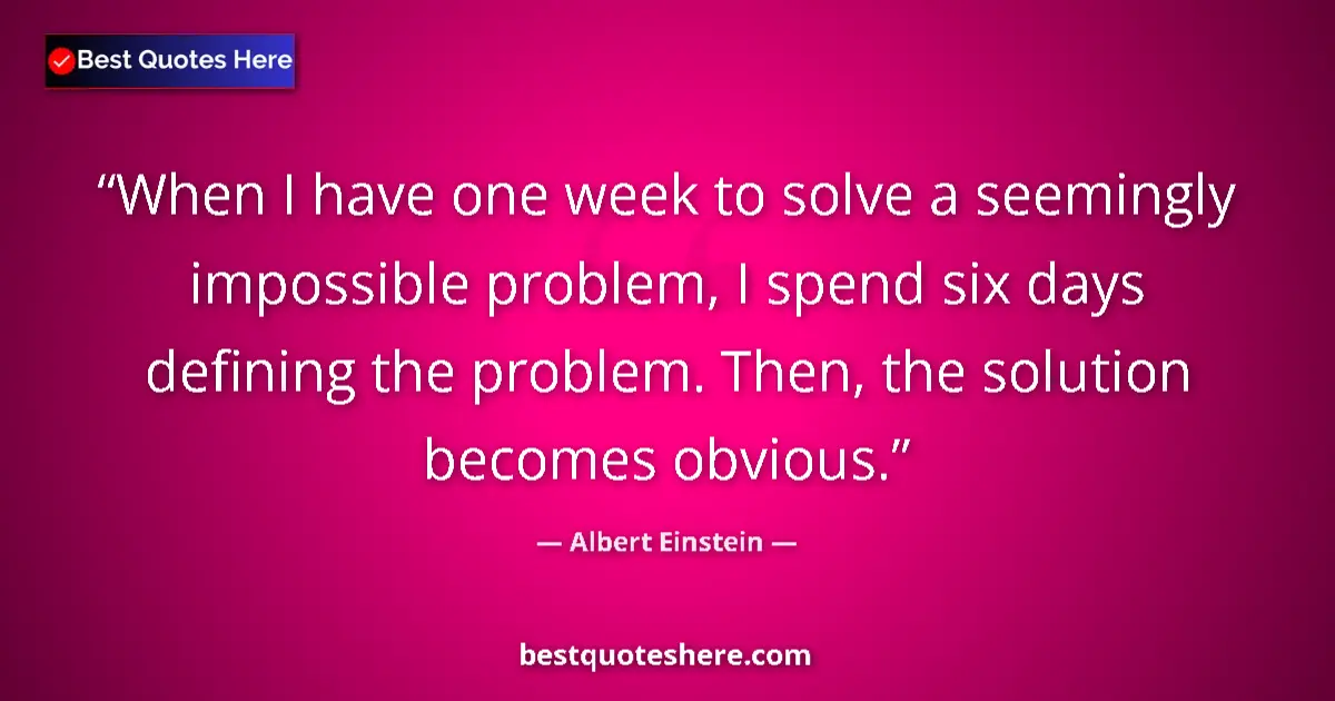Albert Einstein quote: "When I have one week to solve a seemingly impossible..."