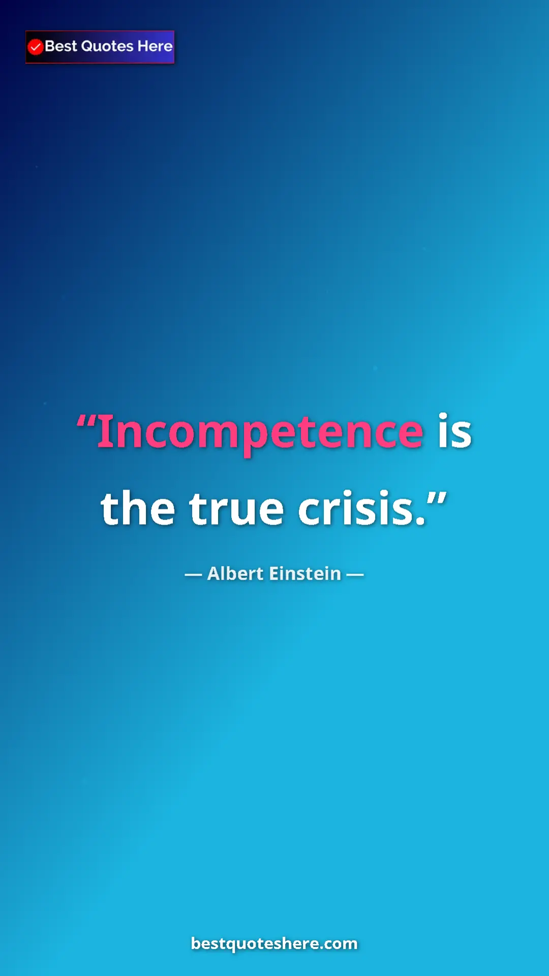 Pinterest quote poster by Albert Einstein: "Incompetence is the true crisis."