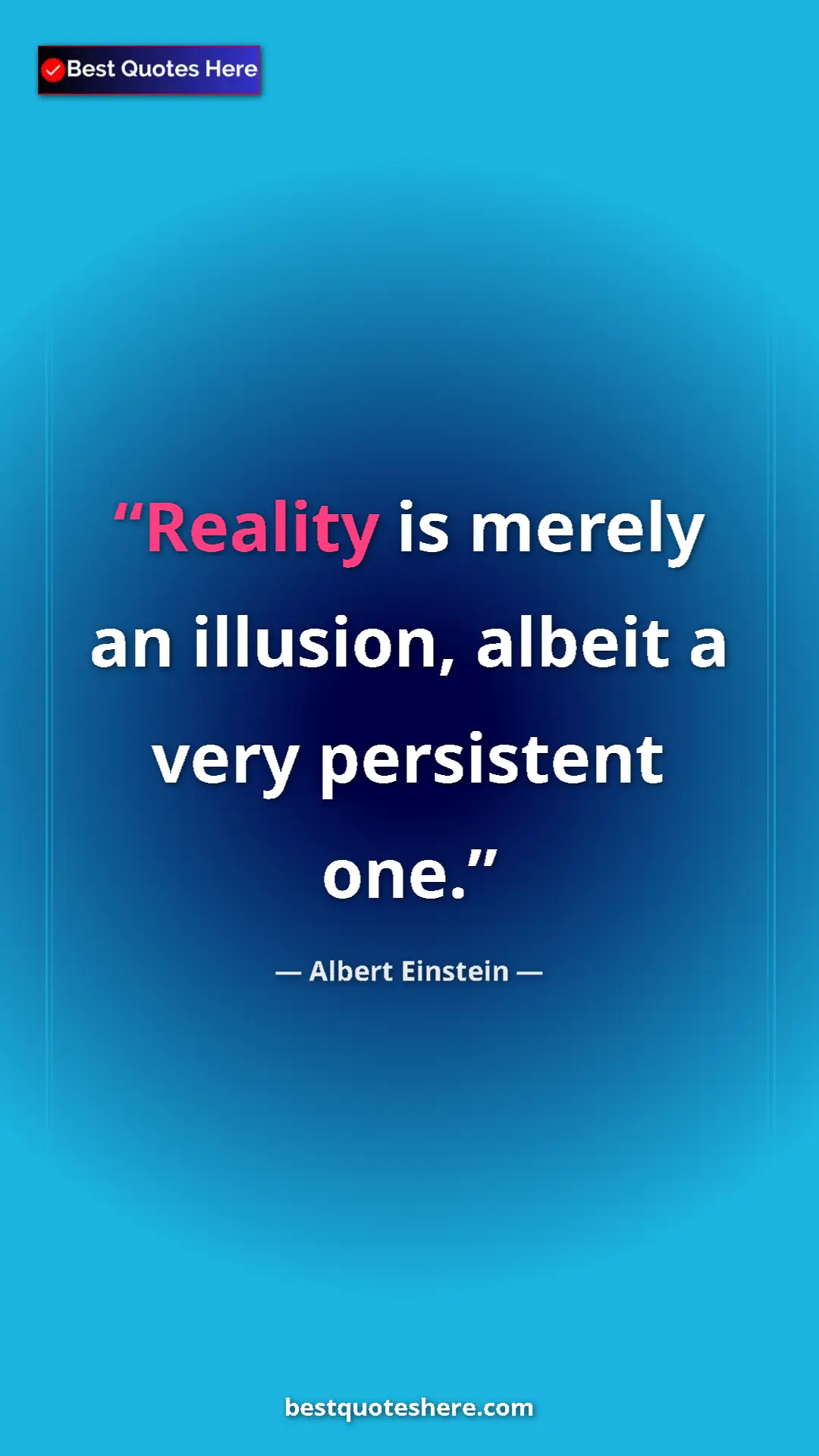 Pinterest quote poster by Albert Einstein: "Reality is merely an illusion, albeit a very persistent one."