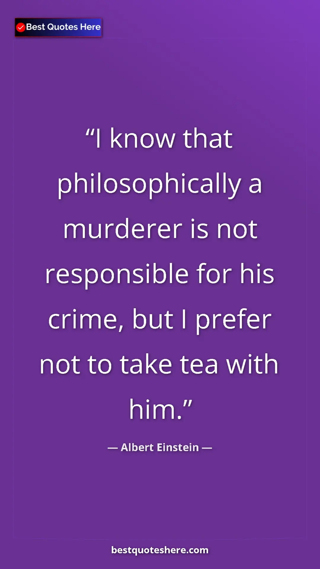 Pinterest quote poster by Albert Einstein: "I know that philosophically a murderer is not responsible..."