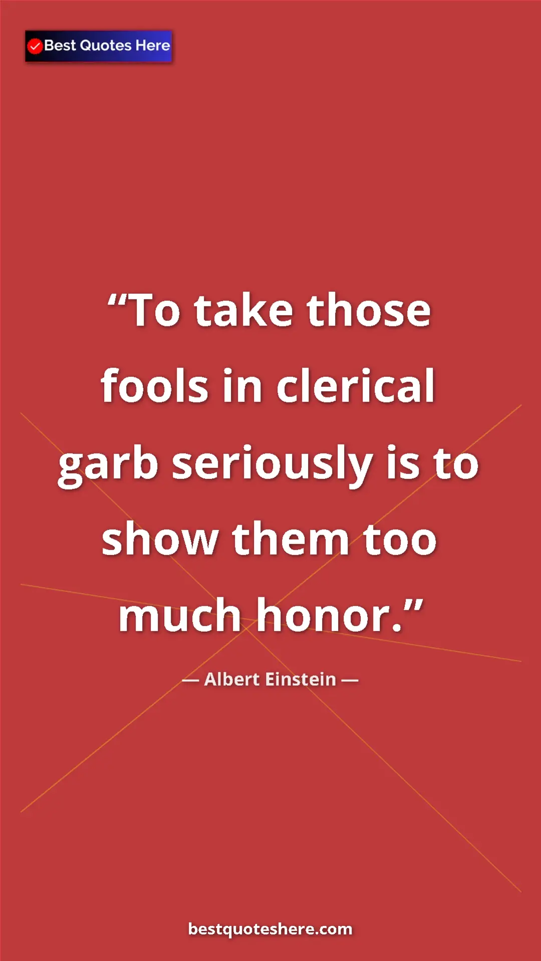 Pinterest quote poster by Albert Einstein: "To take those fools in clerical garb seriously is to show..."