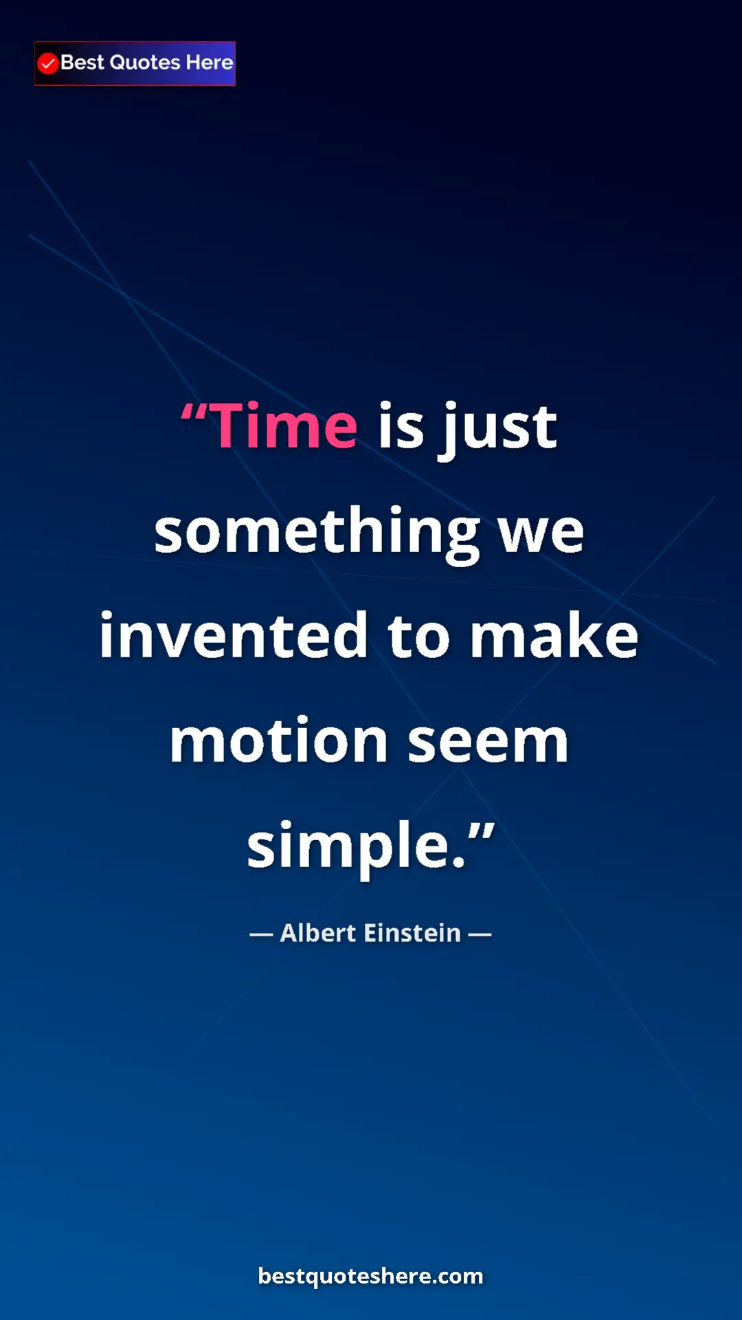 Pinterest quote poster by Albert Einstein: "Time is just something we invented to make motion seem..."