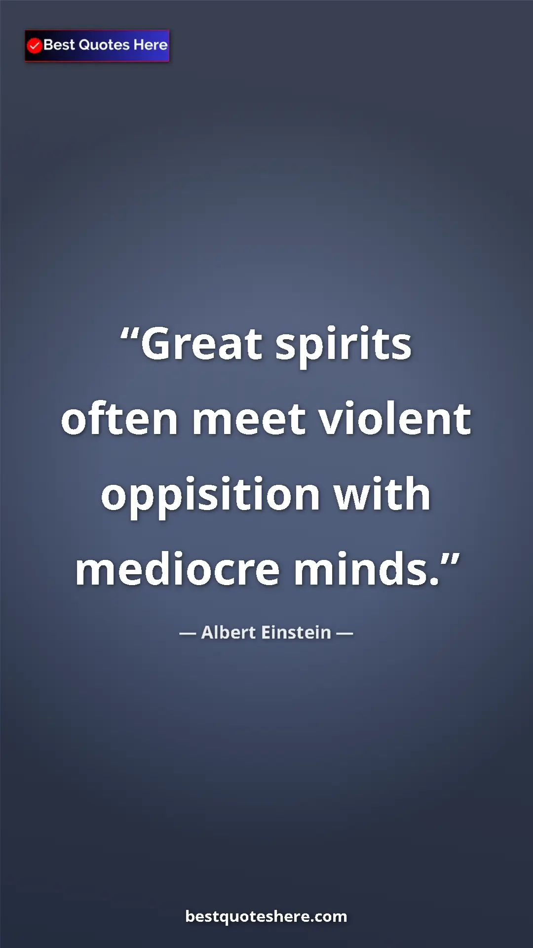 Pinterest quote poster by Albert Einstein: "Great spirits often meet violent oppisition with mediocre..."