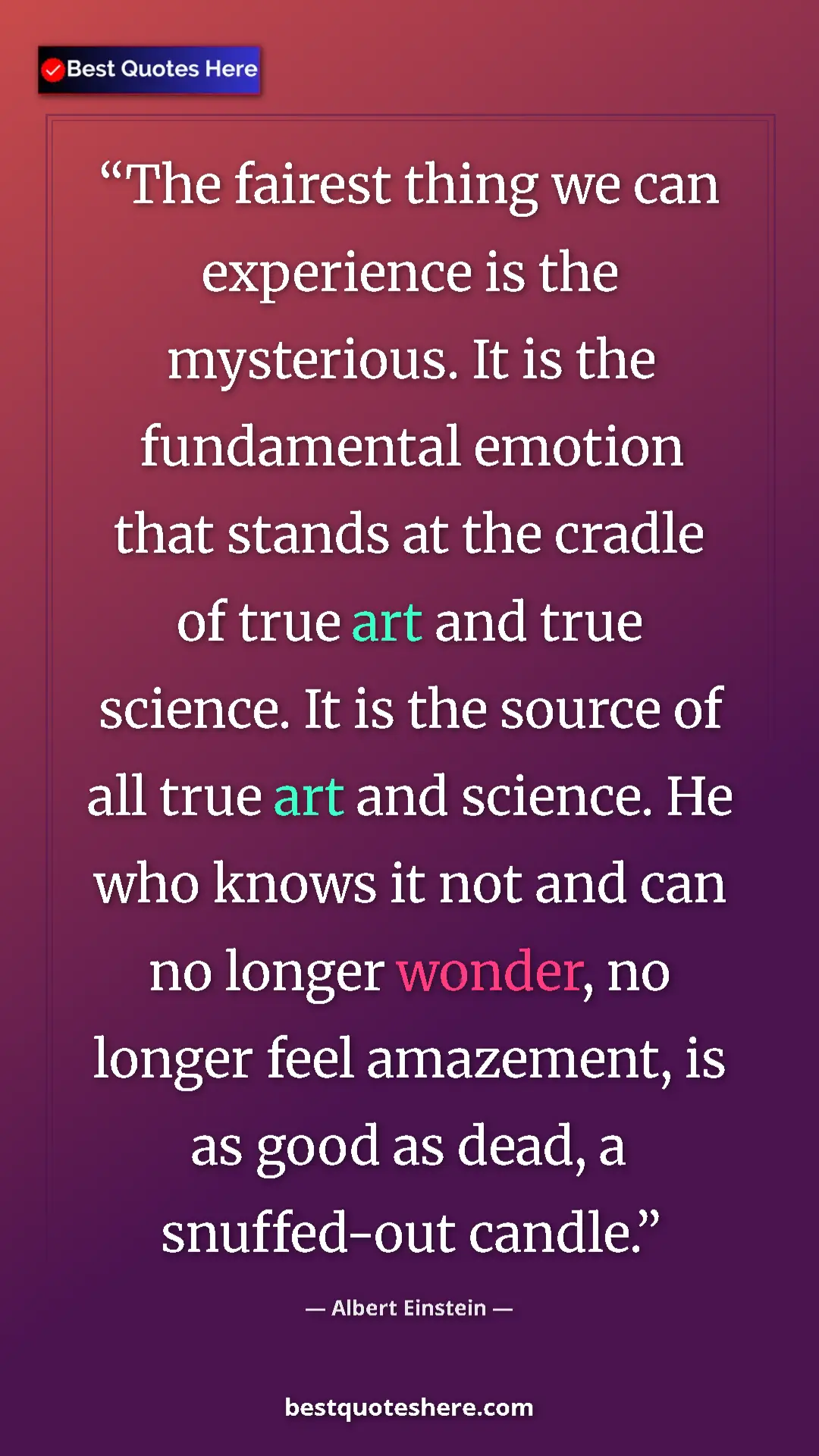 Pinterest quote poster by Albert Einstein: "The fairest thing we can experience is the mysterious. It..."