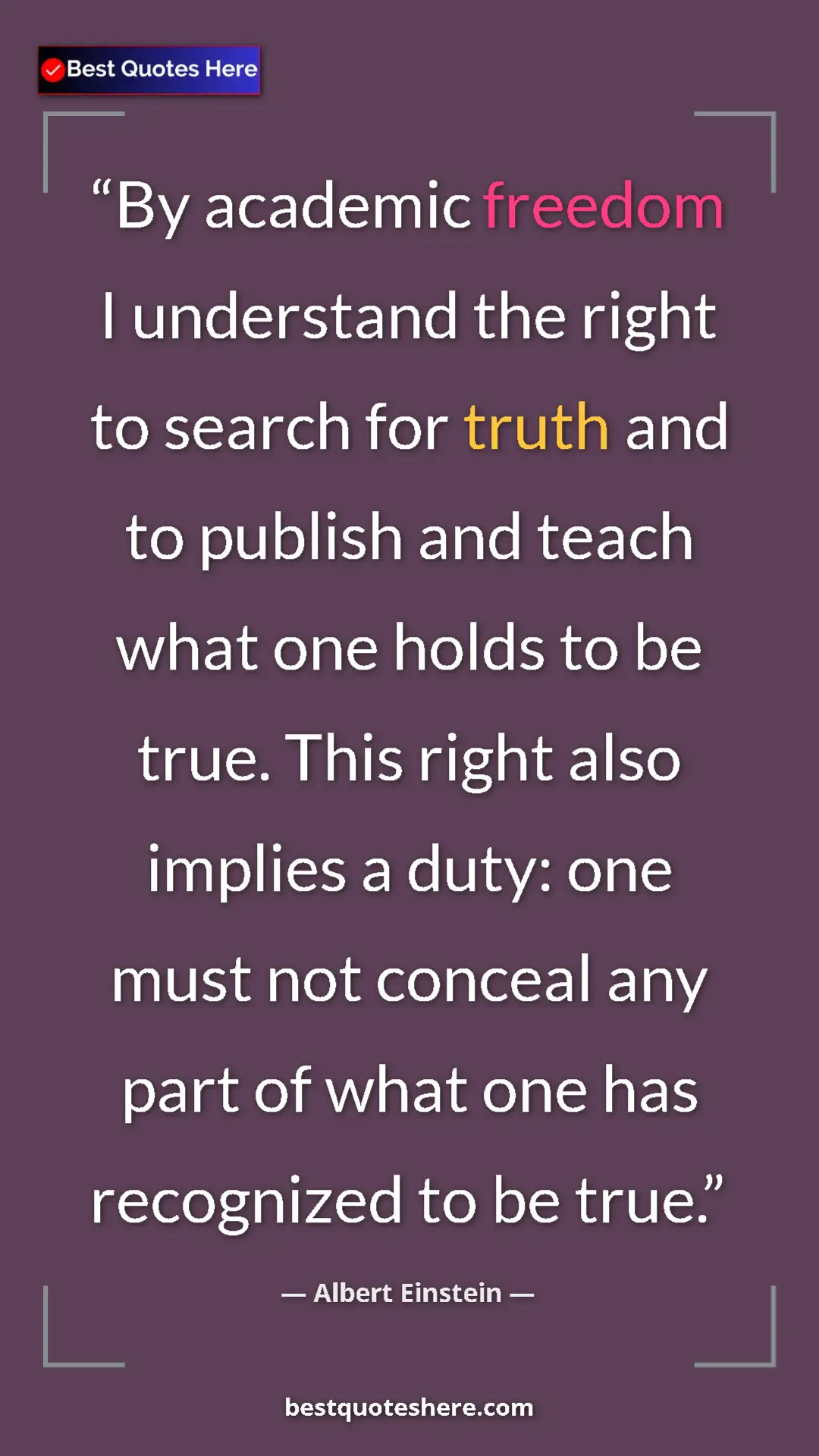 Albert Einstein Quote Card: "By academic freedom I understand the right to search for..." Pinterest quote poster by Albert Einstein: "By academic freedom I understand the right to search for..."
