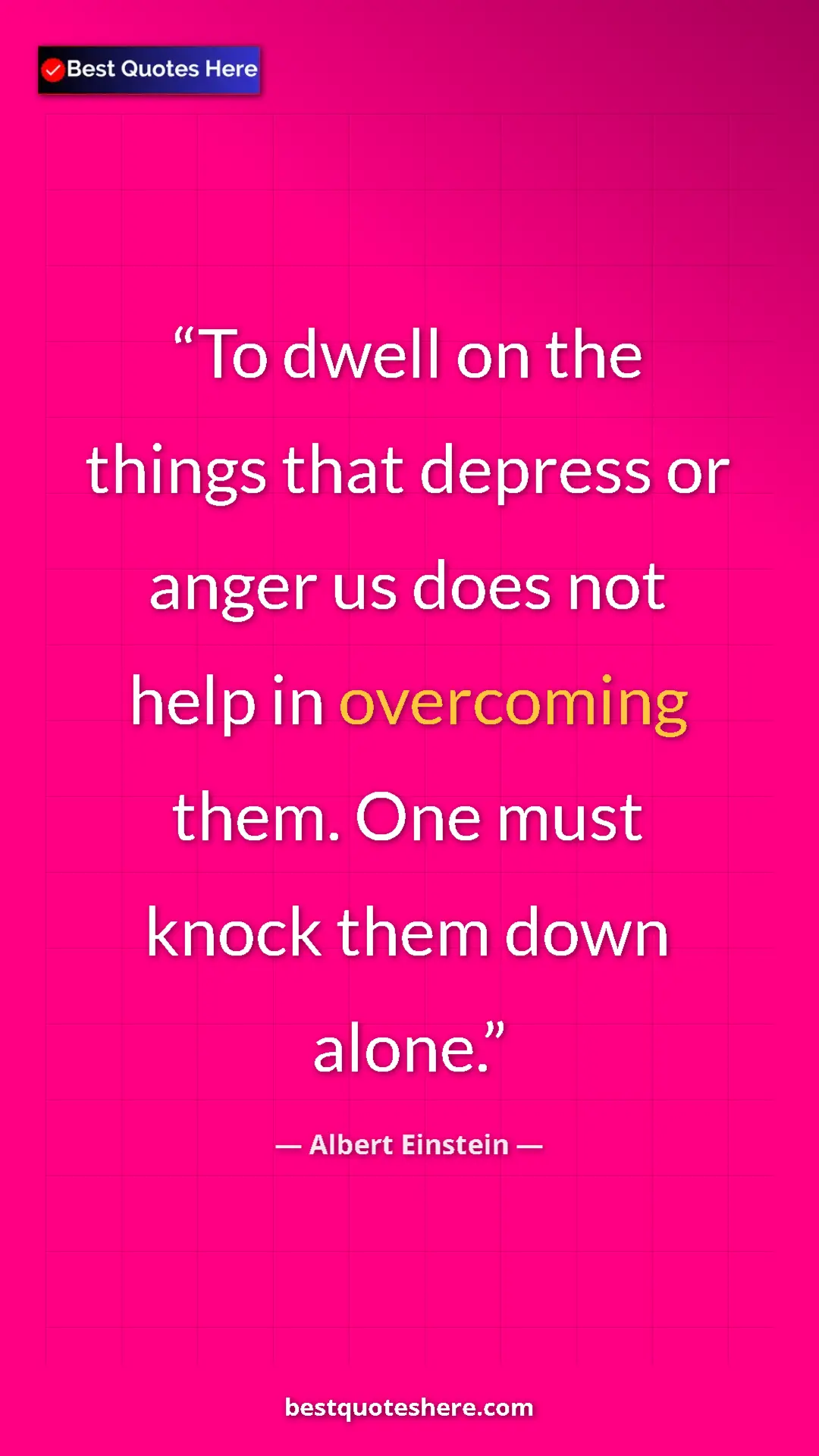 Pinterest quote poster by Albert Einstein: "To dwell on the things that depress or anger us does not..."