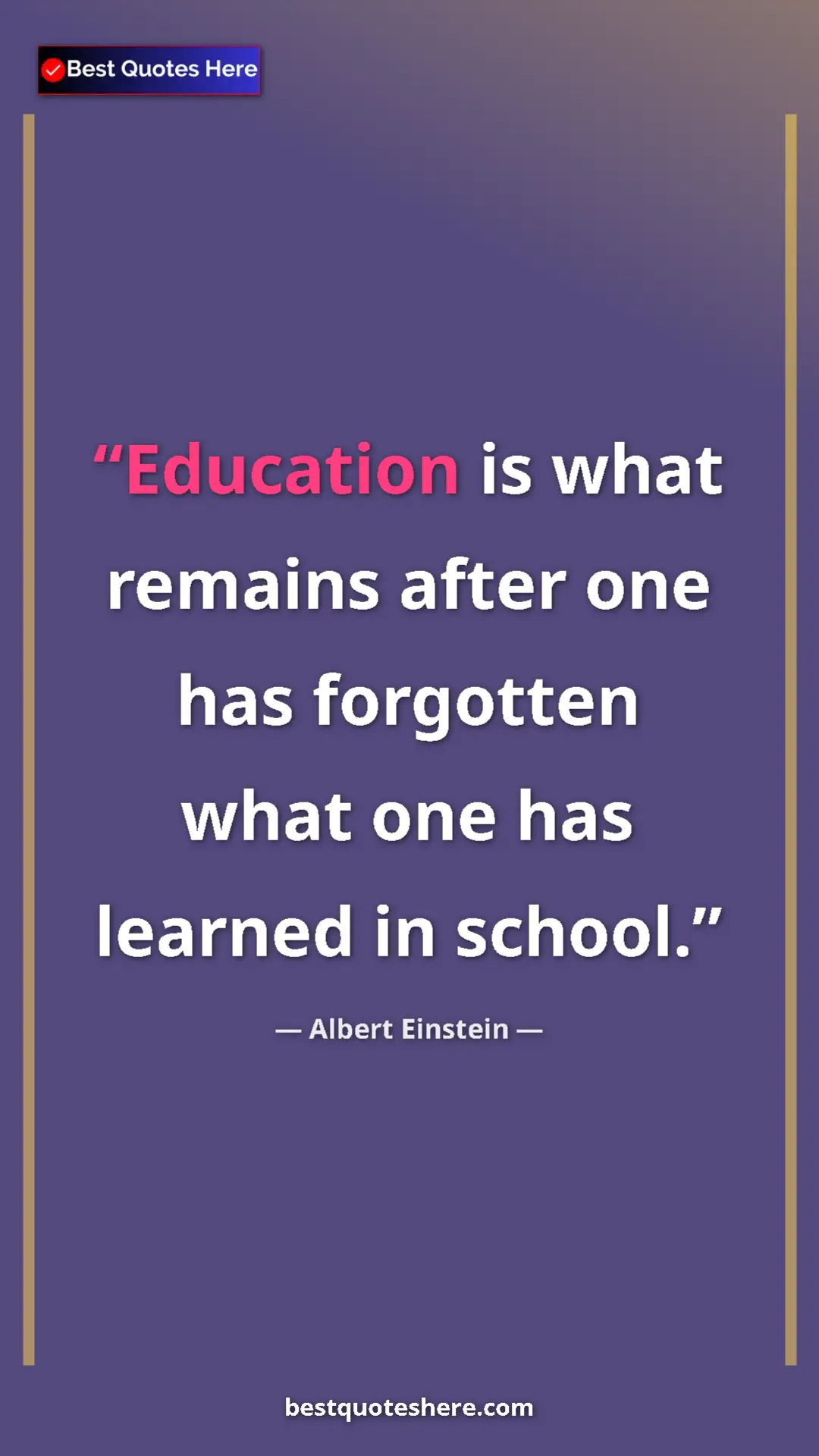Pinterest quote poster by Albert Einstein: "Education is what remains after one has forgotten what one..."