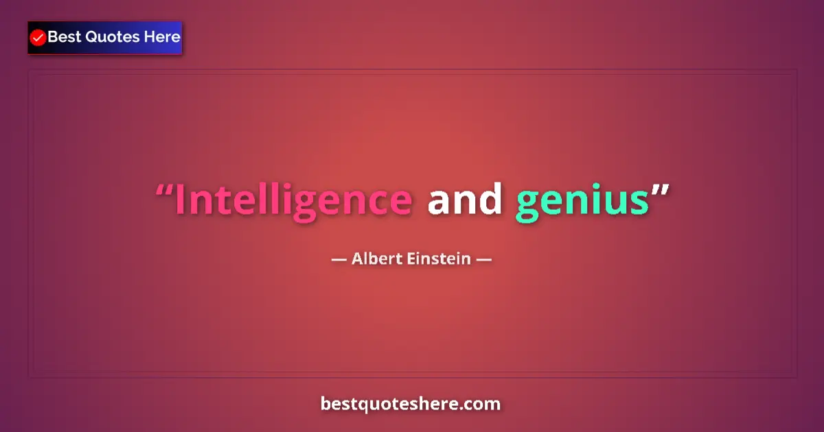 Quote by Albert Einstein: Intelligence and genius