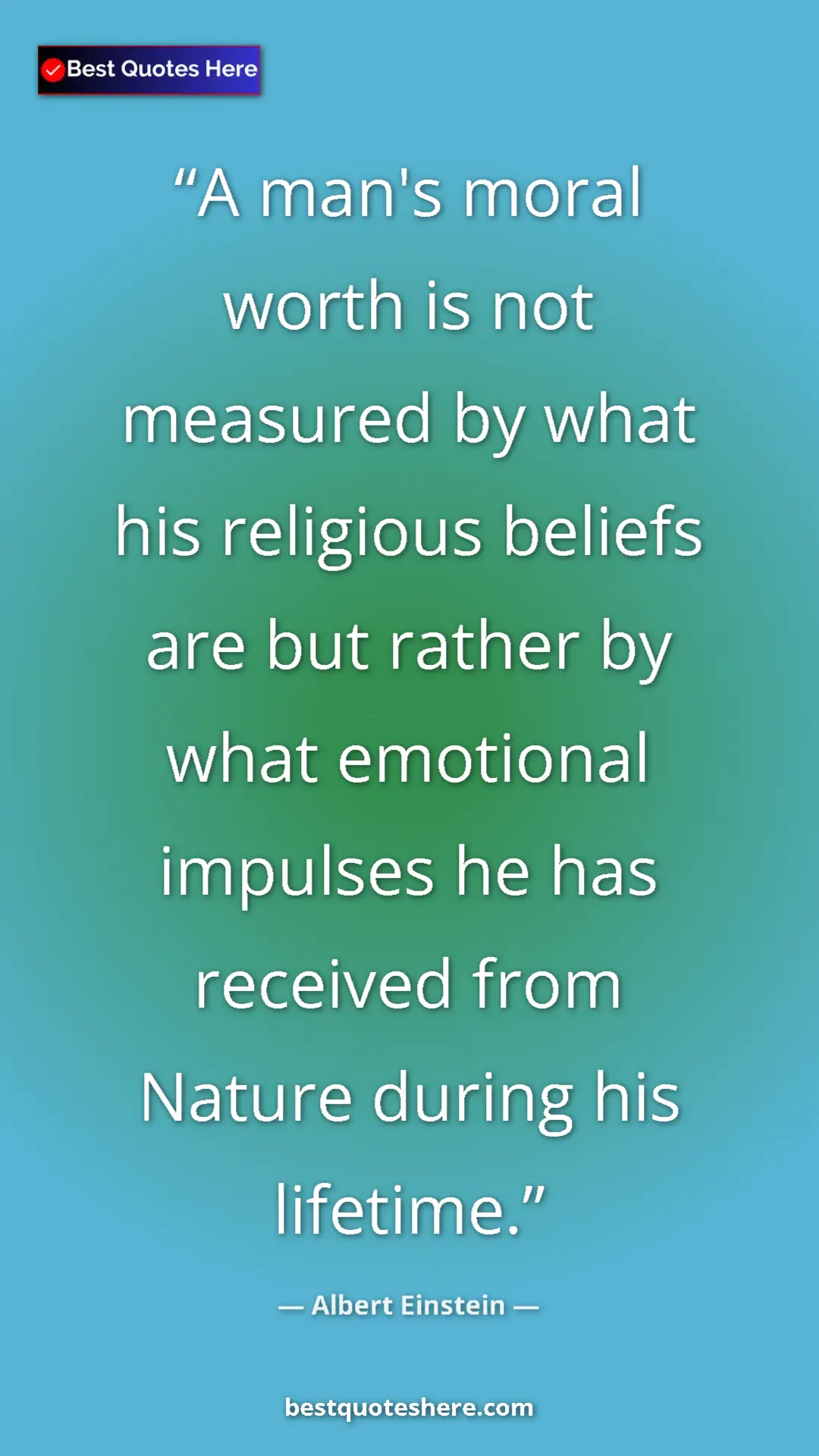 Pinterest quote poster by Albert Einstein: "A man's moral worth is not measured by what his religious..."