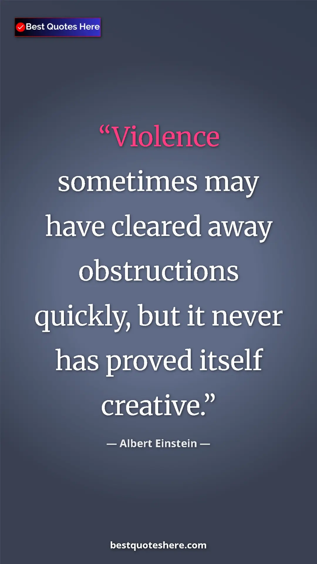 Pinterest quote poster by Albert Einstein: "Violence sometimes may have cleared away obstructions..."