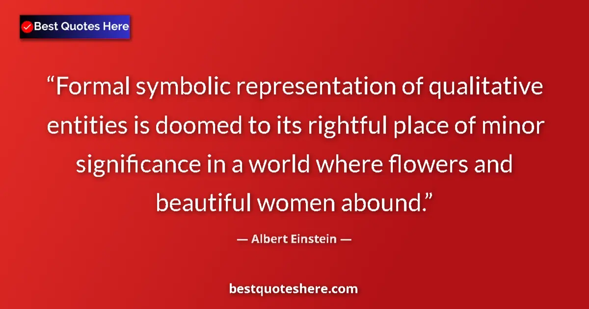Quote by Albert Einstein: Formal symbolic representation of qualitative enti