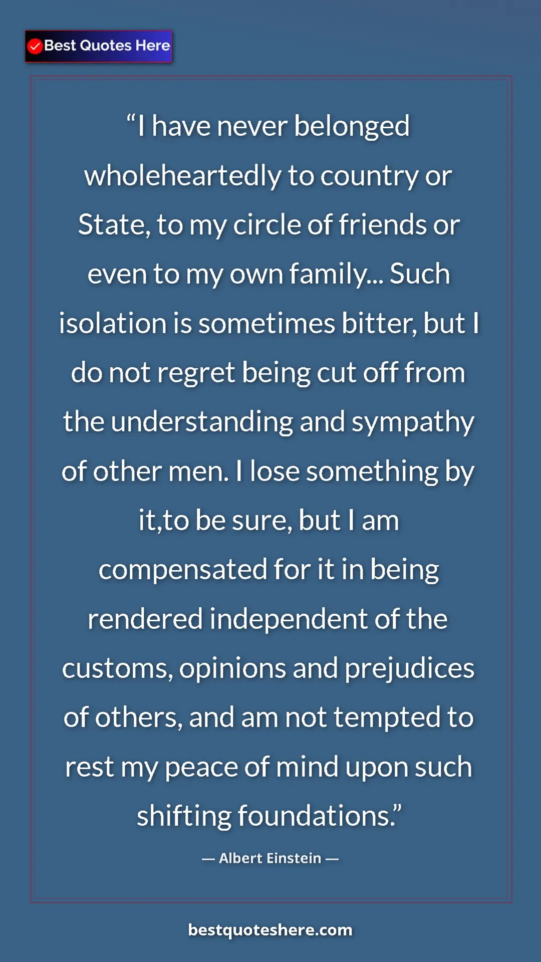 Pinterest quote poster by Albert Einstein: "I have never belonged wholeheartedly to country or State,..."