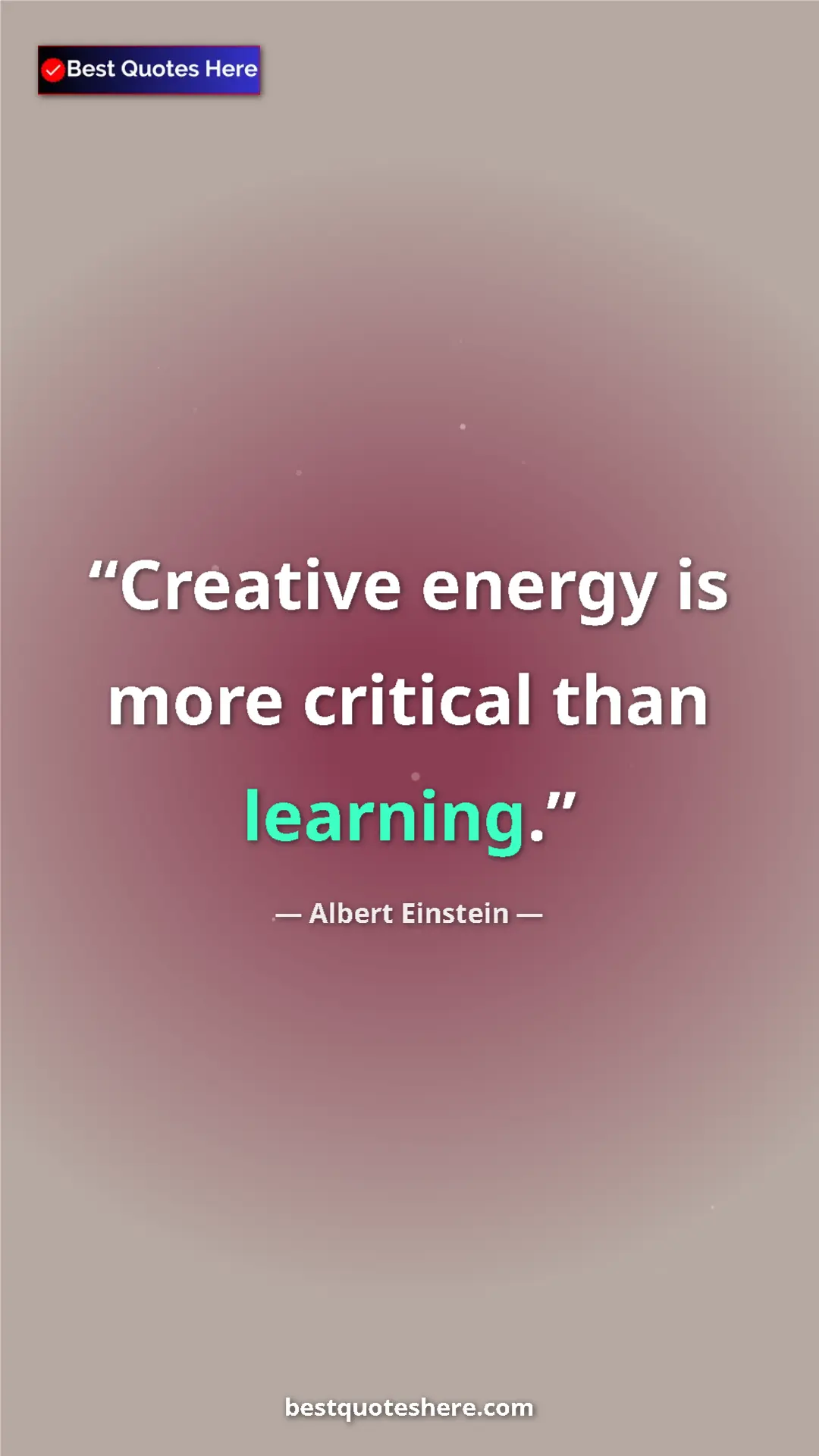 Pinterest quote poster by Albert Einstein: "Creative energy is more critical than learning."