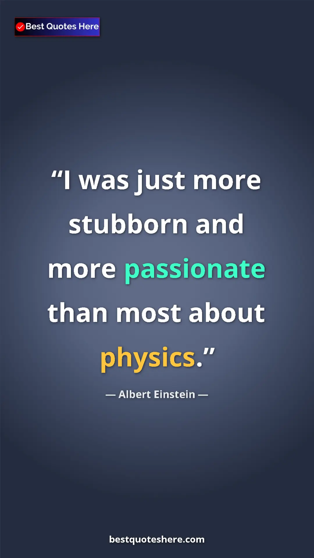 Pinterest quote poster by Albert Einstein: "I was just more stubborn and more passionate than most..."