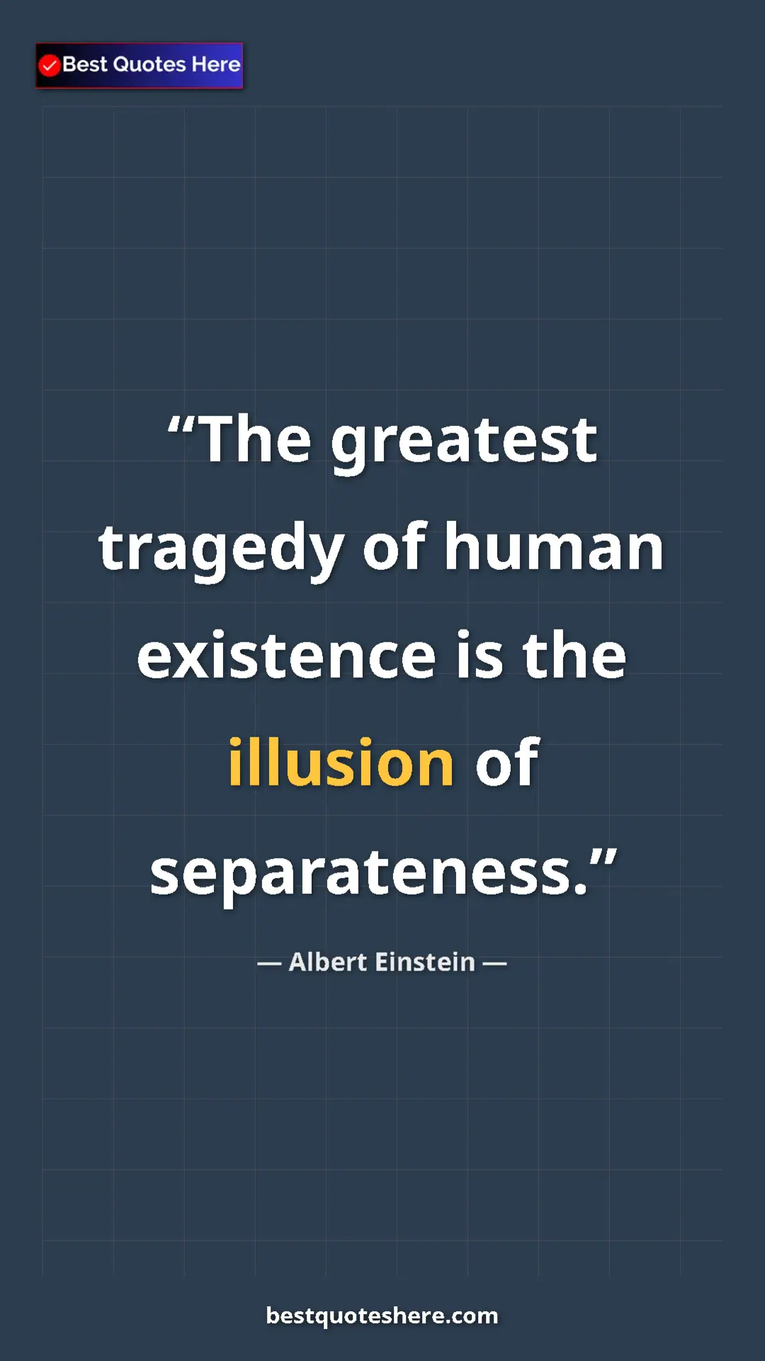 Pinterest quote poster by Albert Einstein: "The greatest tragedy of human existence is the illusion of..."