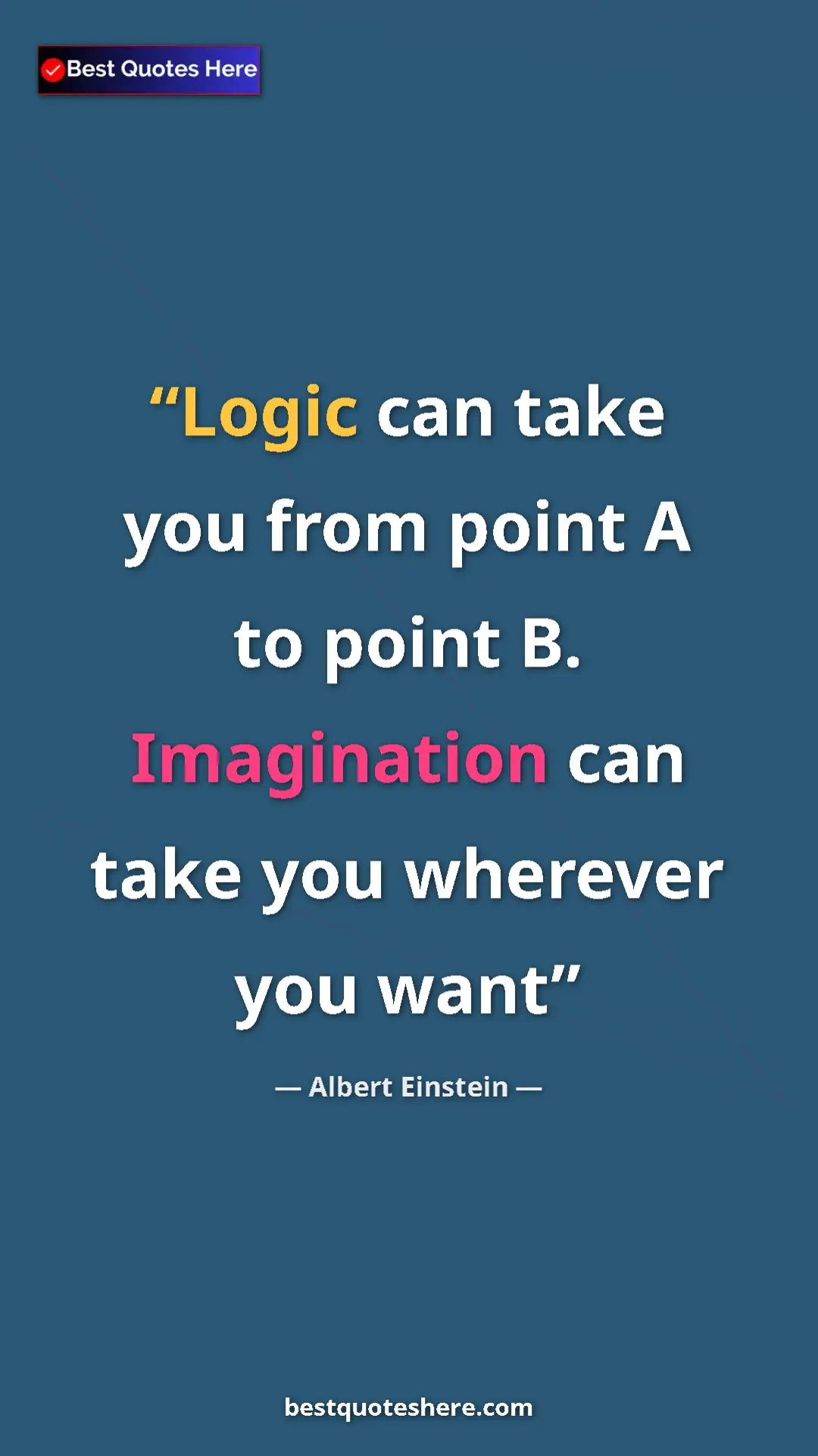 Pinterest quote poster by Albert Einstein: "Logic can take you from point A to point B. Imagination can..."
