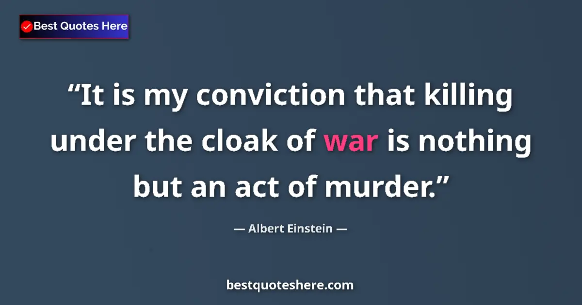 Albert Einstein quote: "It is my conviction that killing under the cloak of war is..."