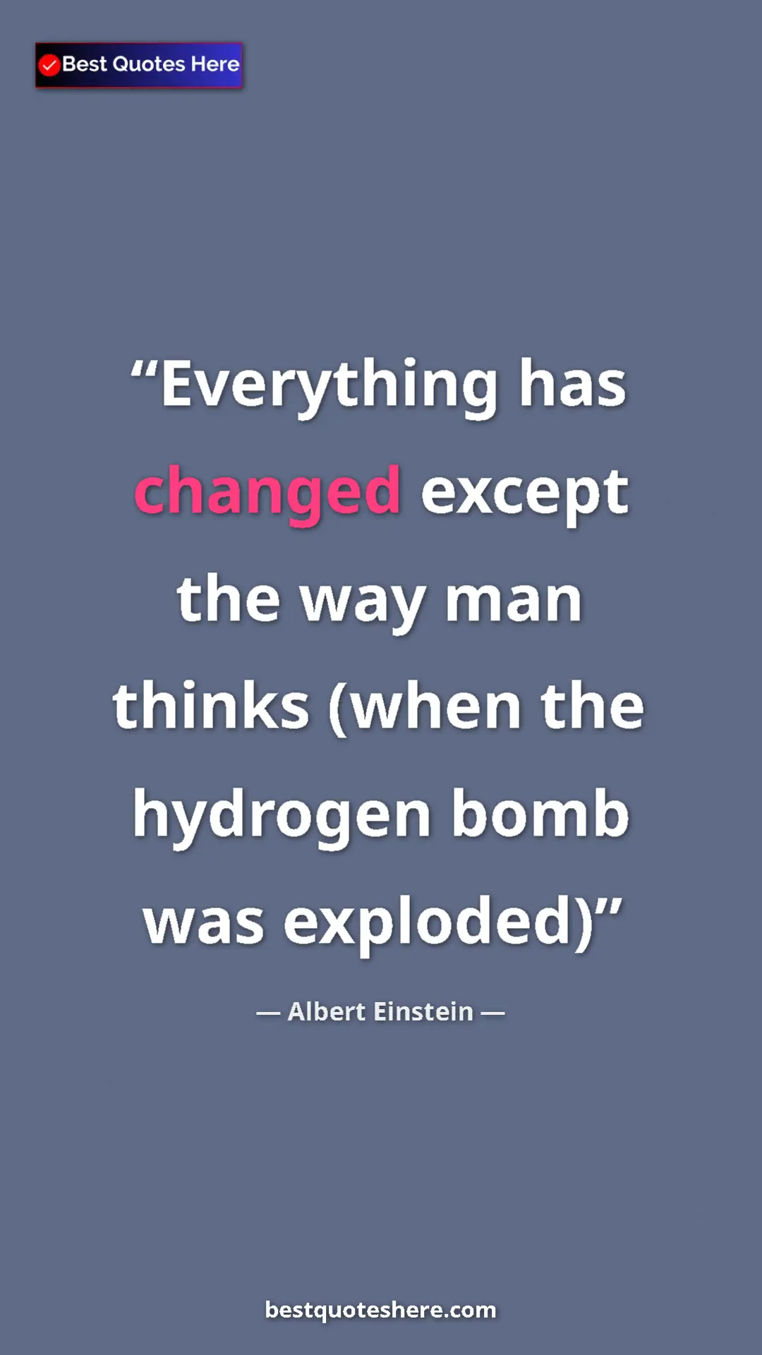 Pinterest quote poster by Albert Einstein: "Everything has changed except the way man thinks (when the..."