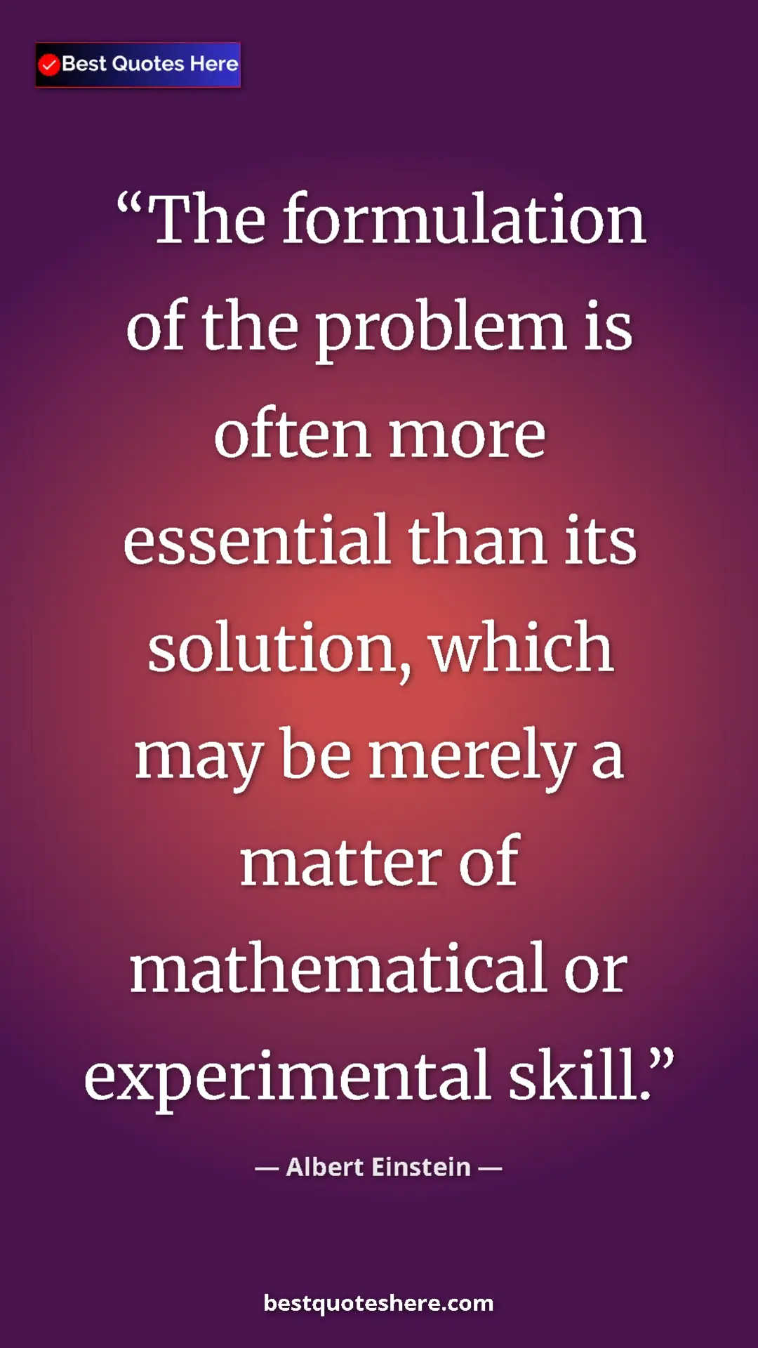 Pinterest quote poster by Albert Einstein: "The formulation of the problem is often more essential than..."