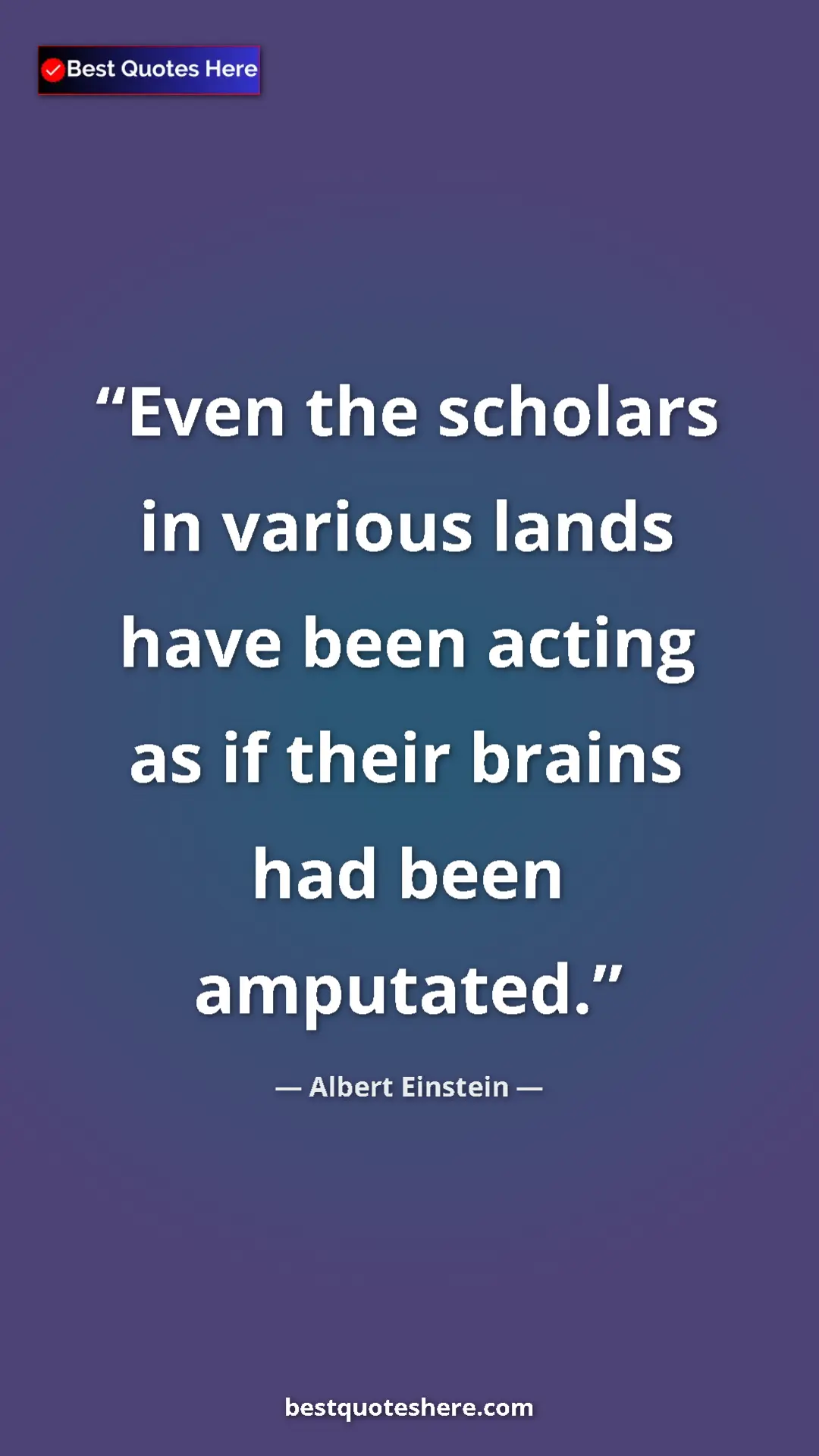 Pinterest quote poster by Albert Einstein: "Even the scholars in various lands have been acting as if..."
