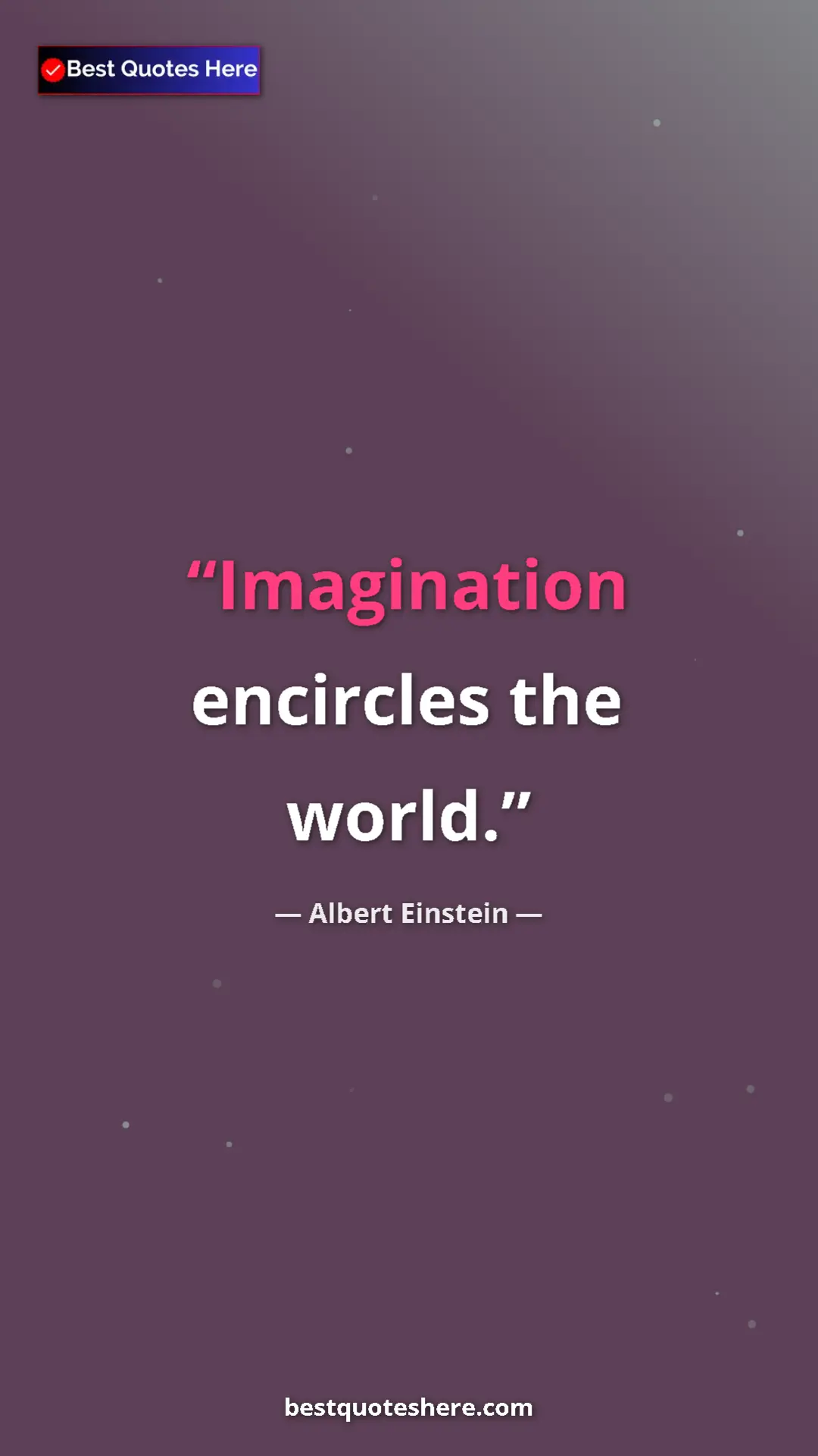 Pinterest quote poster by Albert Einstein: "Imagination encircles the world."