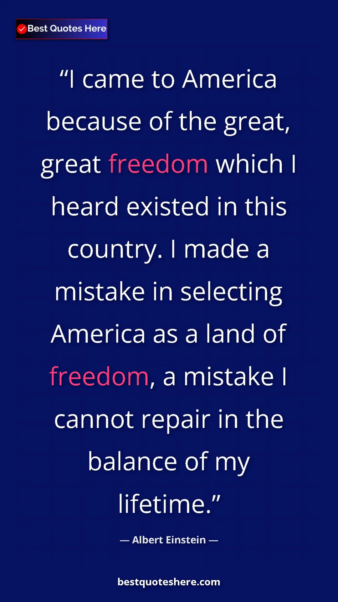 Pinterest quote poster by Albert Einstein: "I came to America because of the great, great freedom which..."