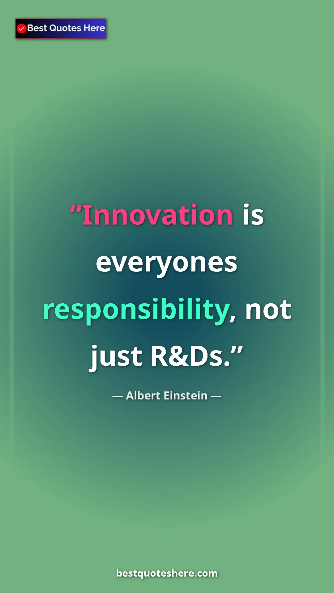 Pinterest quote poster by Albert Einstein: "Innovation is everyones responsibility, not just R&Ds."